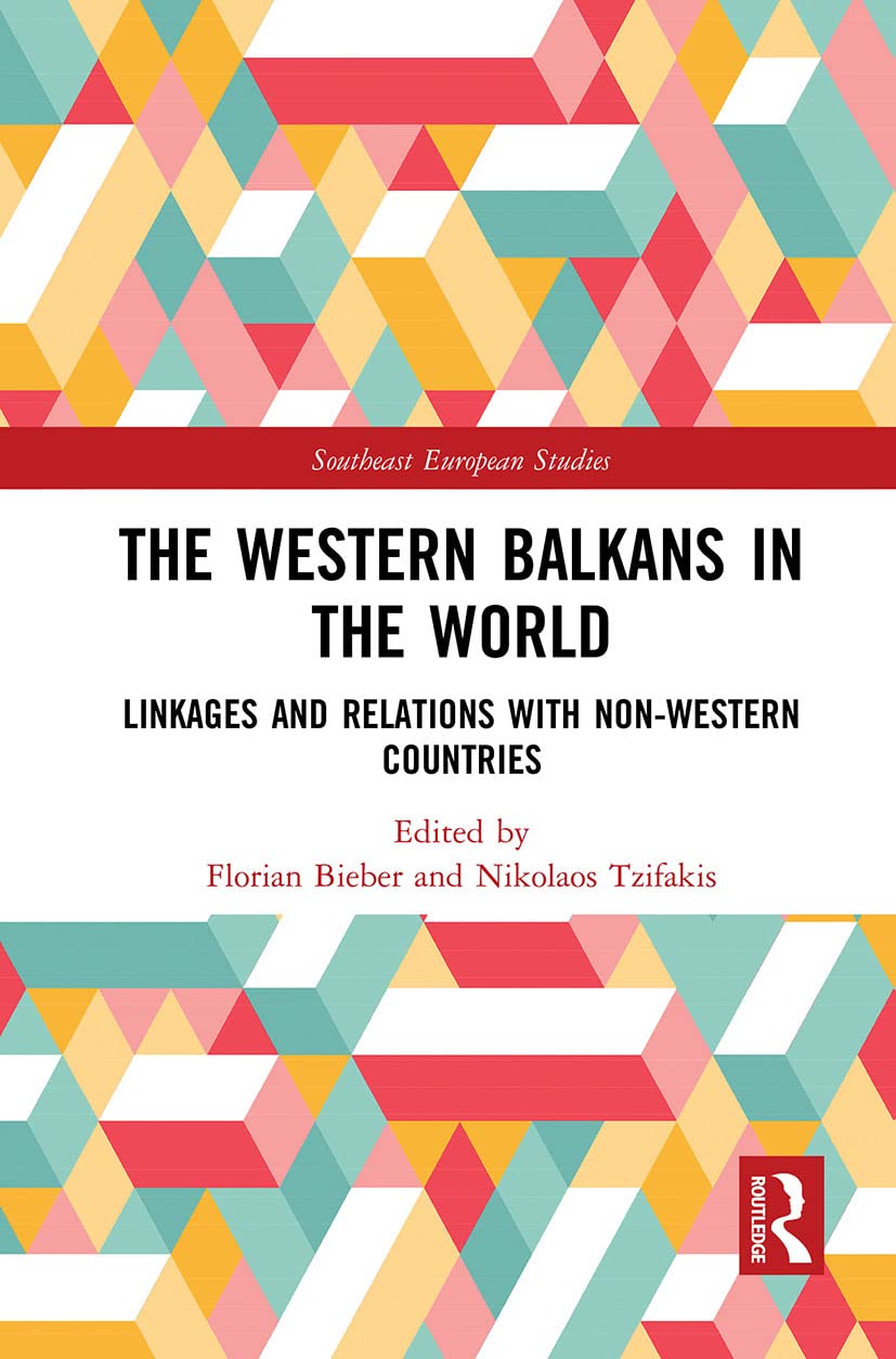 The Western Balkans in the World: Linkages and Relations With Non-Western Countries (Southeast European Studies) Law