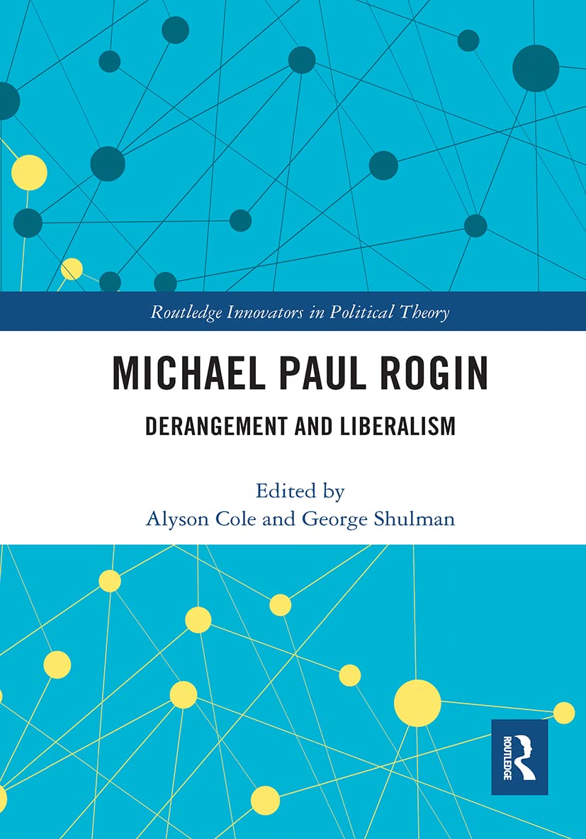 Michael Paul Rogin: Derangement and Liberalism (Routledge Innovators in Political Theory) Philosophy
