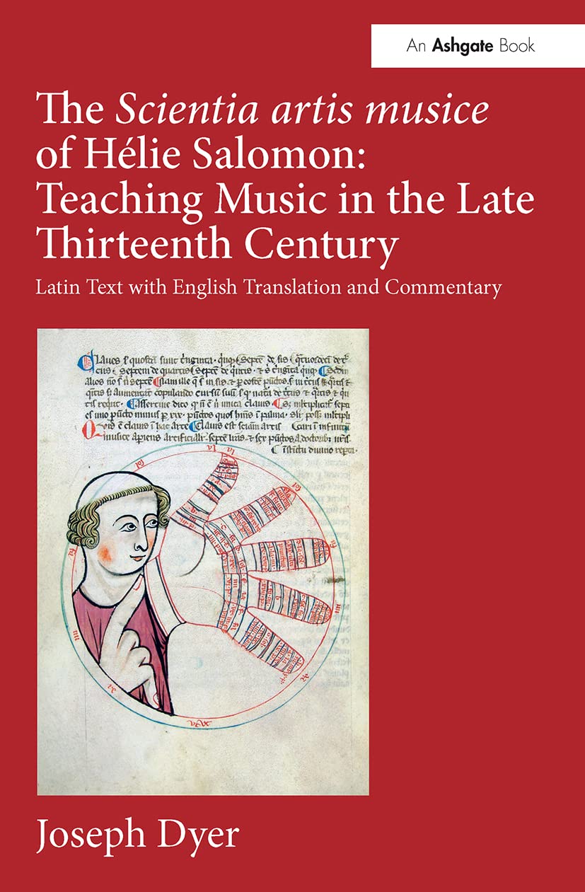 The Scientia artis musice of Hélie Salomon: Teaching Music in the Late Thirteenth Century: Teaching Music in the Late Thirteenth Century: Latin Text With English Translation and Commentary Arts & Music