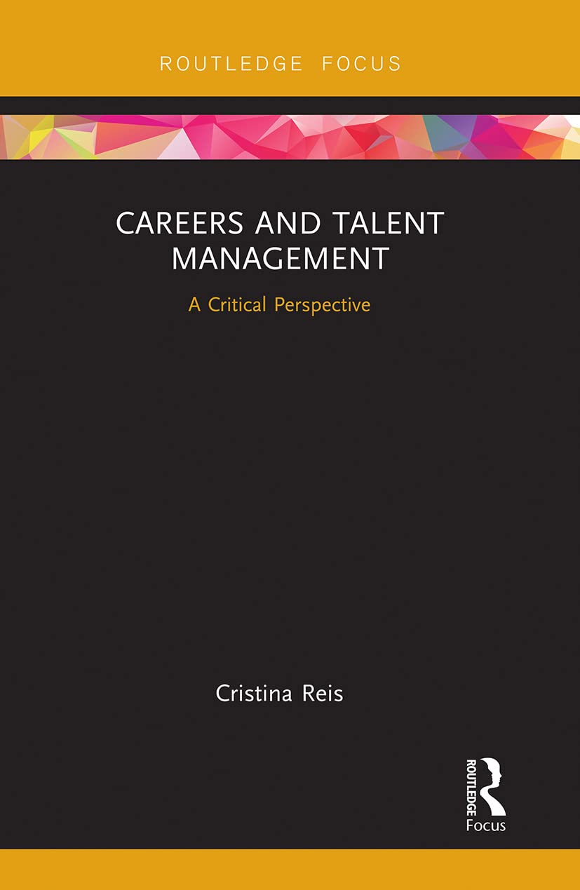 Careers and Talent Management: A Critical Perspective (Routledge Focus) Business, Finance & Career