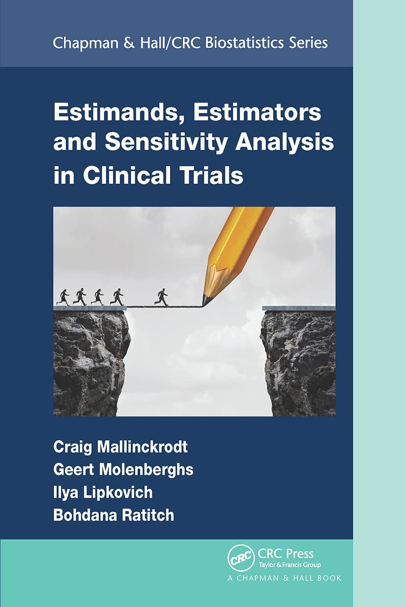 Estimands, Estimators and Sensitivity Analysis in Clinical Trials (Chapman & Hall/CRC Biostatistics) Medicine