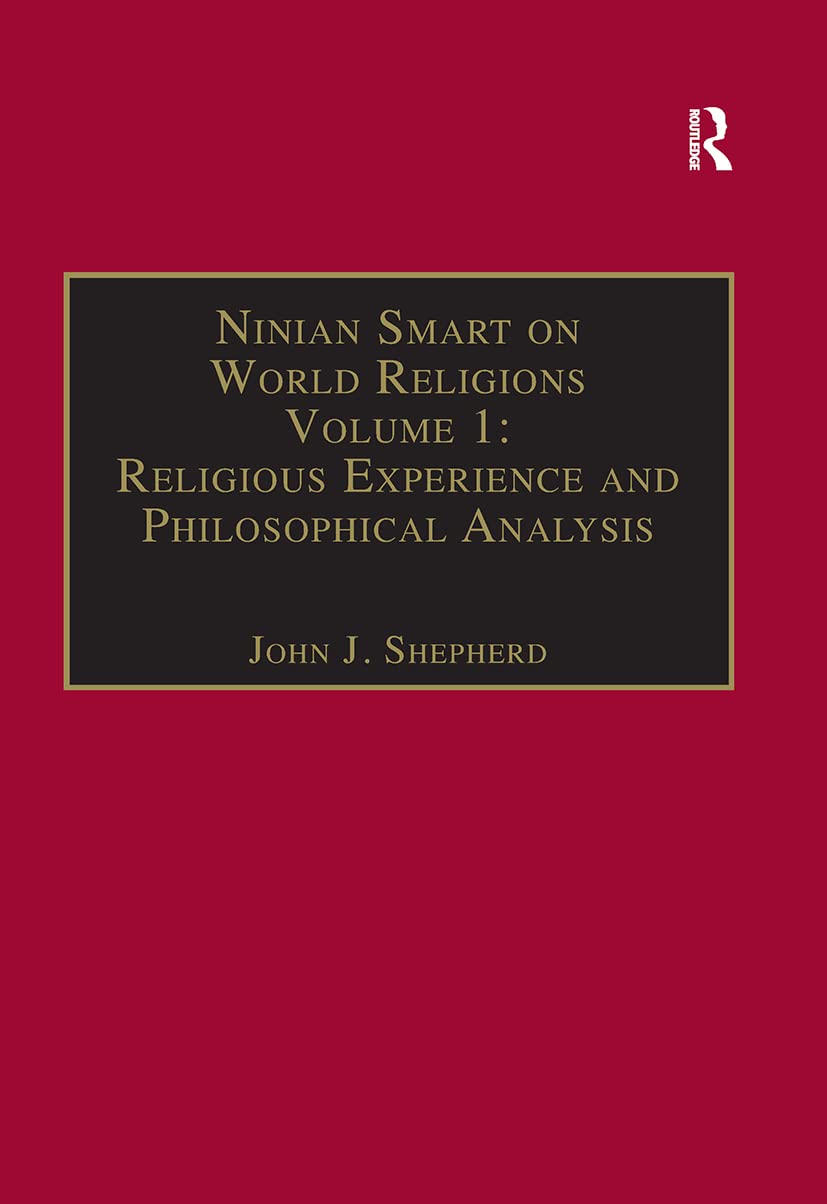 Ninian Smart on World Religions: Religious Experience and Philosophical Analysis (Ashgate Contemporary Thinkers on Religion: Collected Works, Band 1) Philosophy