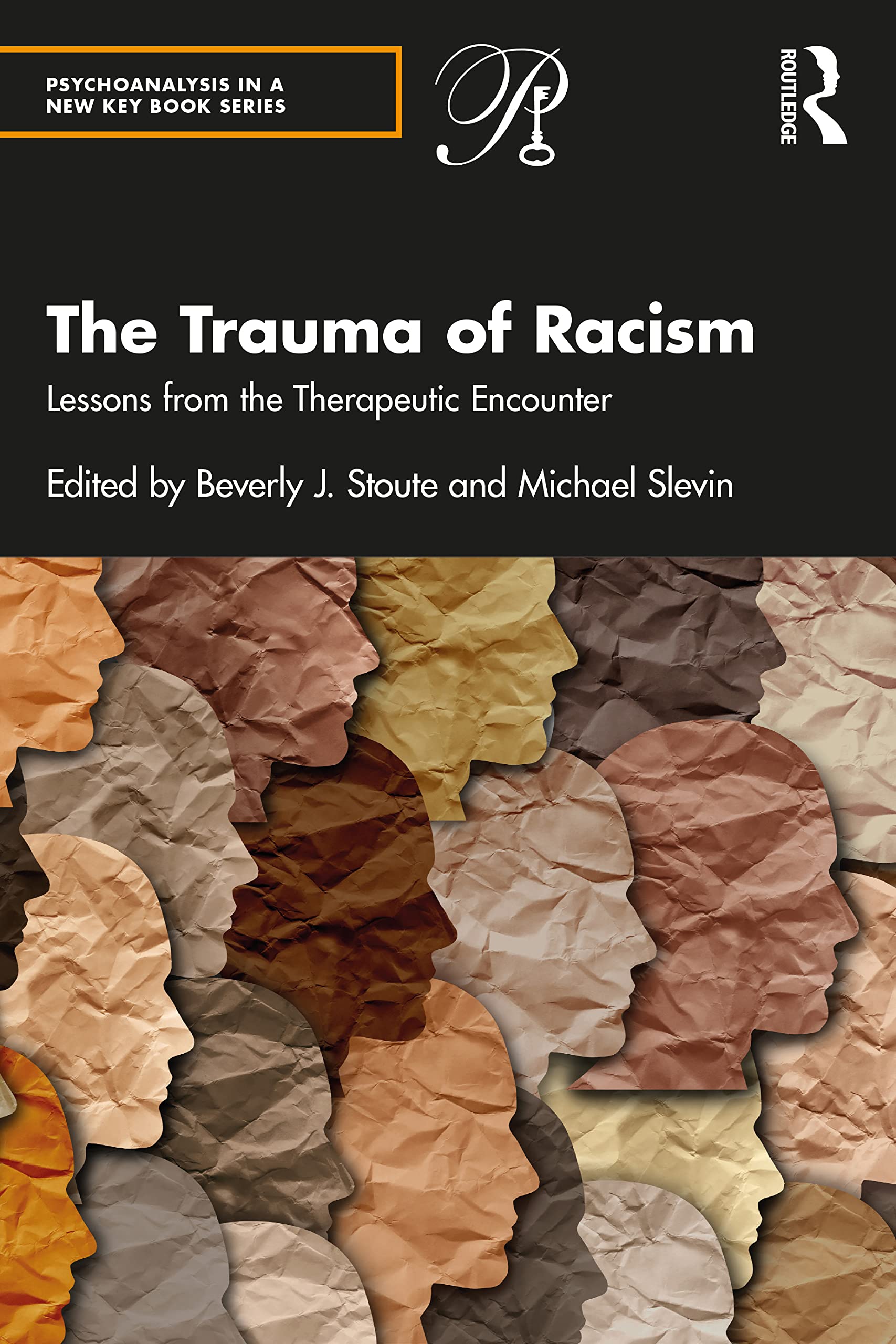 The Trauma of Racism: Lessons from the Therapeutic Encounter (The Psychoanalysis in a New Key Books) Medicine