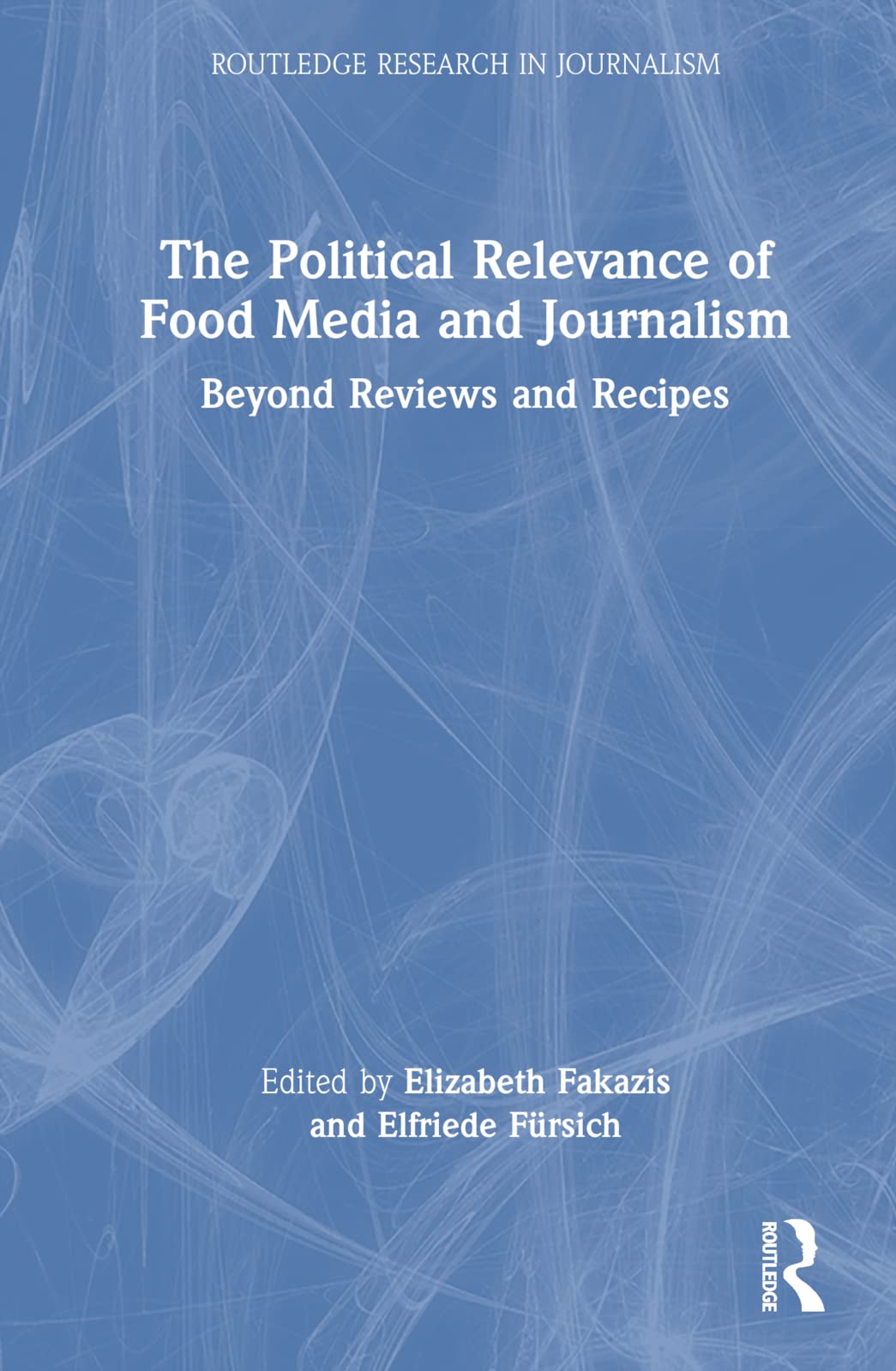 The Political Relevance of Food Media and Journalism Media & Communication