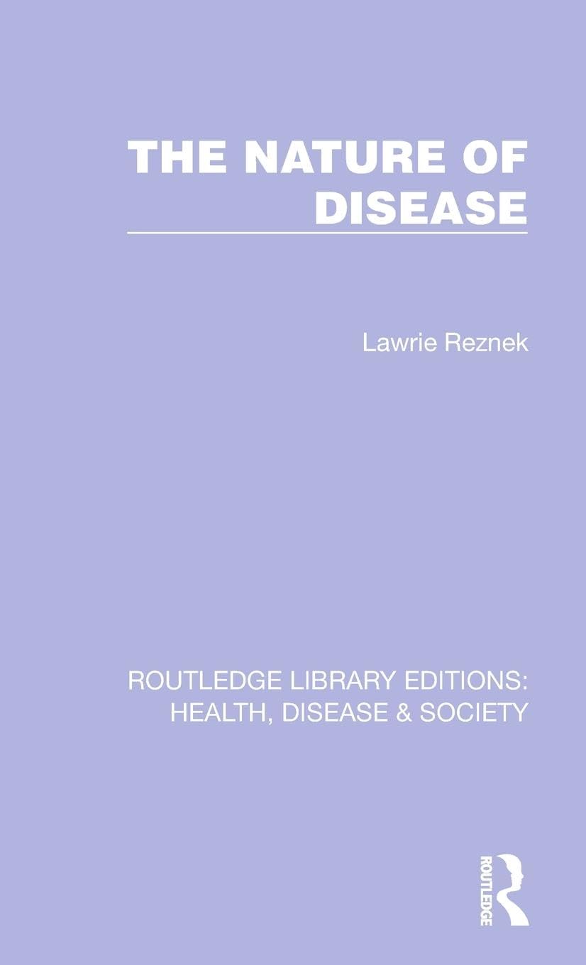 The Nature of Disease (Routledge Library Editions: Health, Disease and Society, Band 21) Medicine