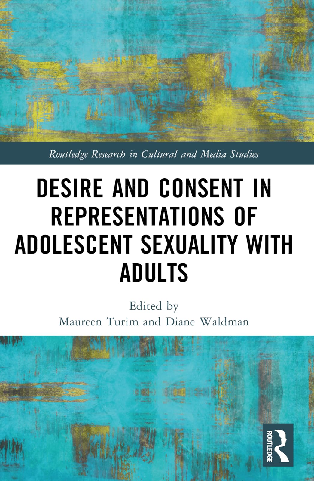 Desire and Consent in Representations of Adolescent Sexuality with Adults Law