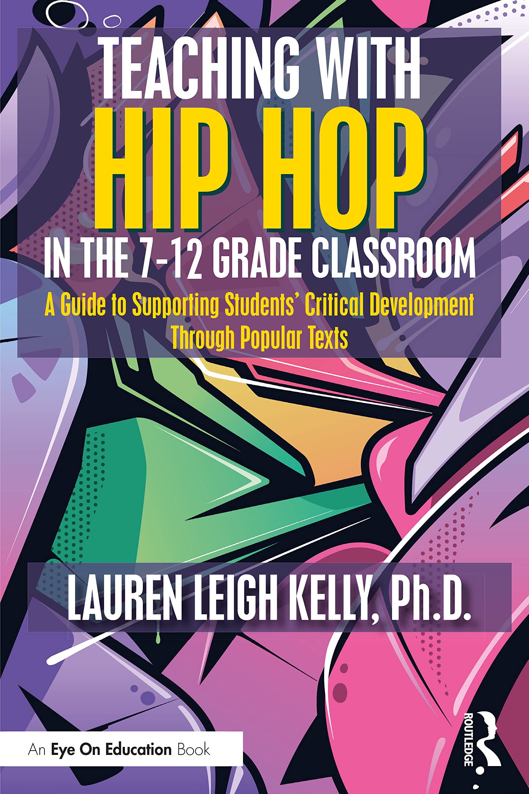 Teaching with Hip Hop in the 7-12 Grade Classroom: A Guide to Supporting Students' Critical Development Through Popular Texts Social Sciences