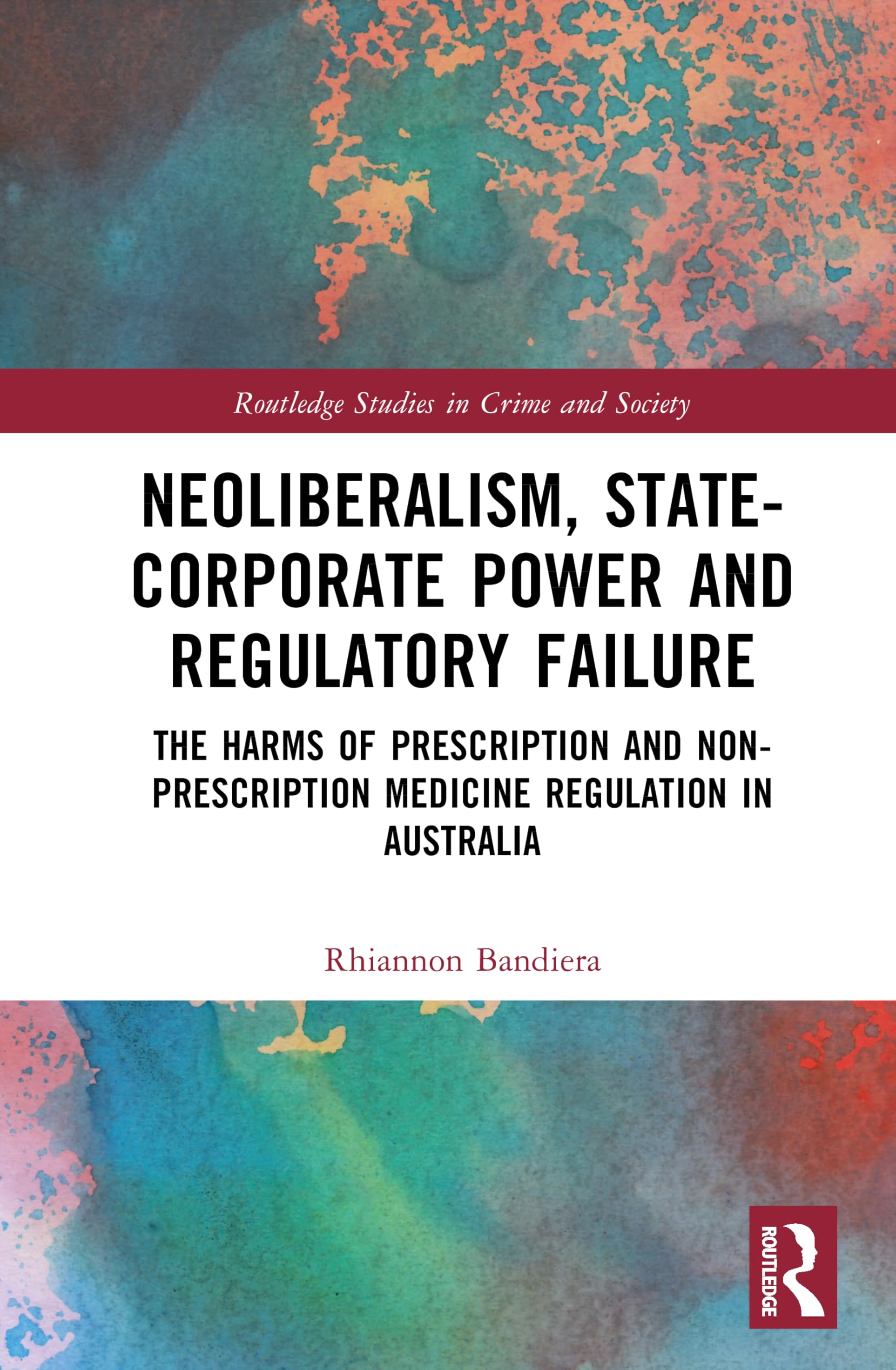 Neoliberalism, State-Corporate Power and Regulatory Failure Law