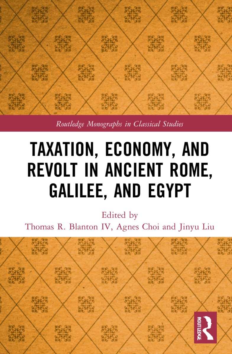 Taxation, Economy, and Revolt in Ancient Rome, Galilee, and Egypt Business, Finance & Career