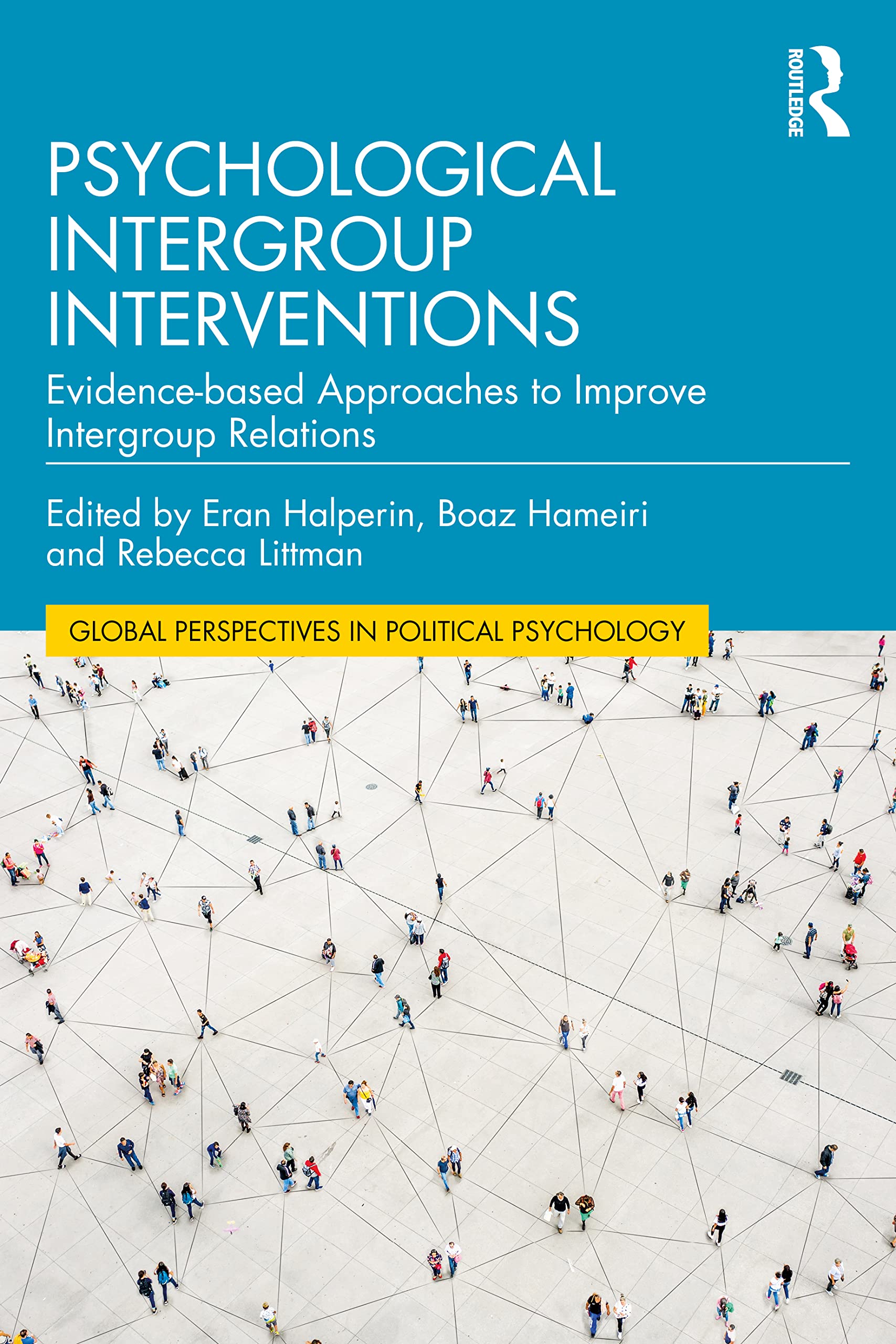 Psychological Intergroup Interventions: Evidence-based Approaches to Improve Intergroup Relations (Global Perspectives in Political Psychology) Law