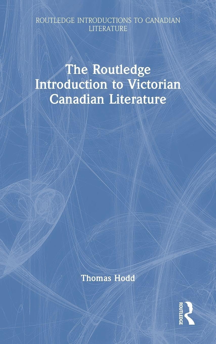 The Routledge Introduction to Victorian Canadian Literature Social Sciences