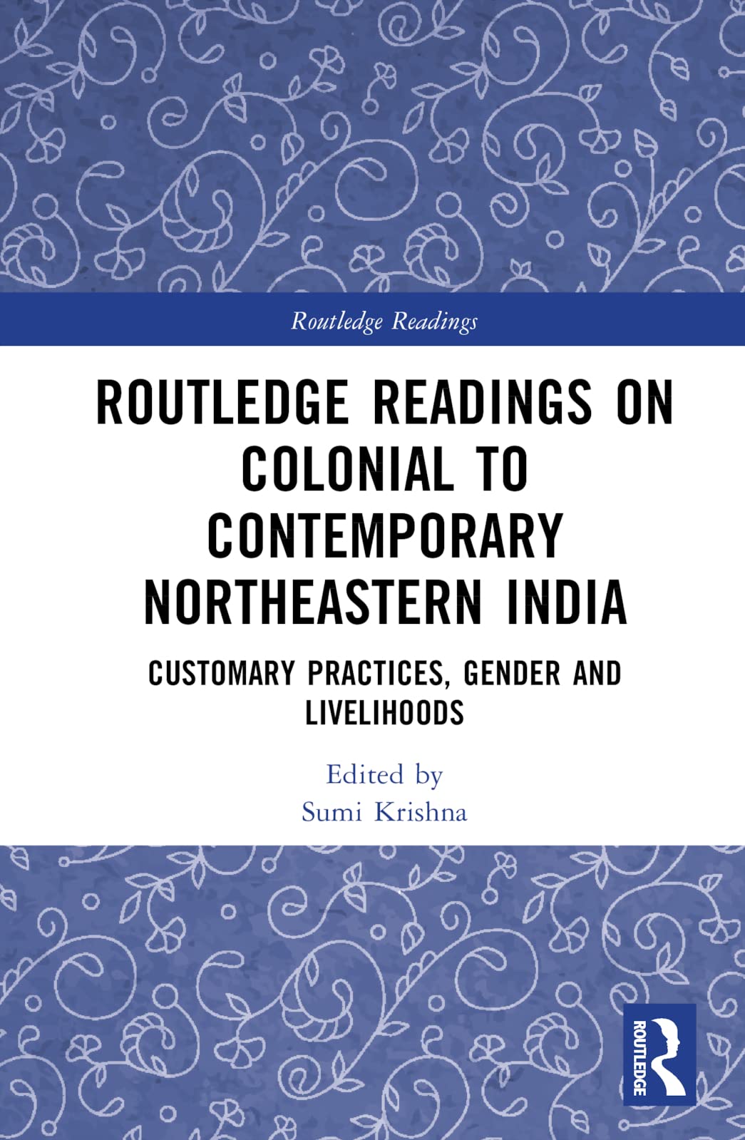 Routledge Readings on Colonial to Contemporary Northeastern India Social Sciences