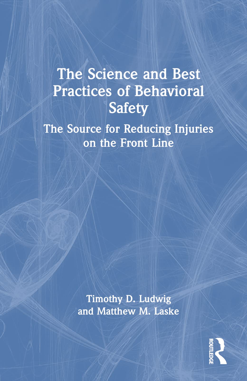 The Science and Best Practices of Behavioral Safety Business, Finance & Career