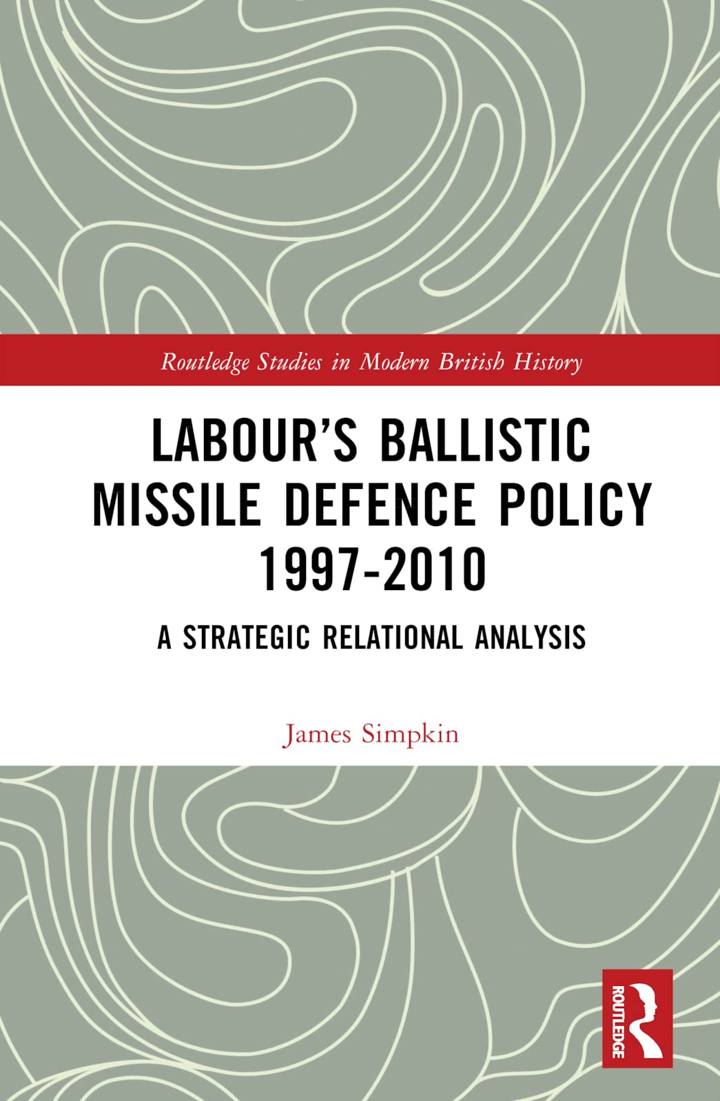 Labour's Ballistic Missile Defence Policy 1997-2010 Social Sciences