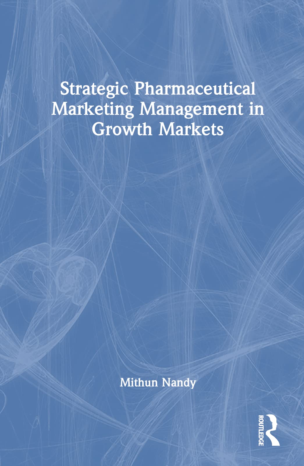Strategic Pharmaceutical Marketing Management in Growth Markets Social Sciences