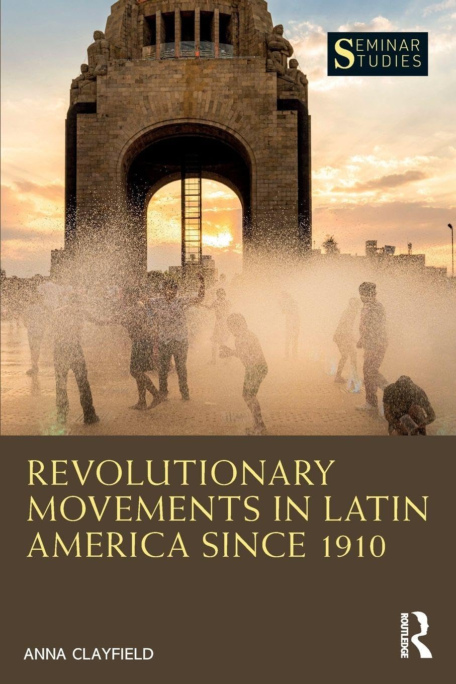 Revolutionary Movements in Latin America since 1910 Politics & History