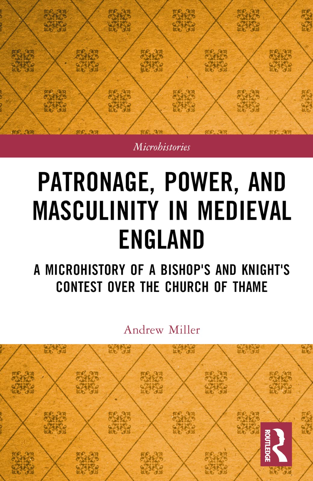 Patronage, Power, and Masculinity in Medieval England Politics & History
