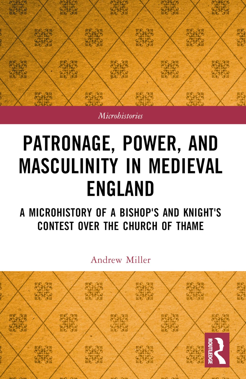 Patronage, Power, and Masculinity in Medieval England Politics & History