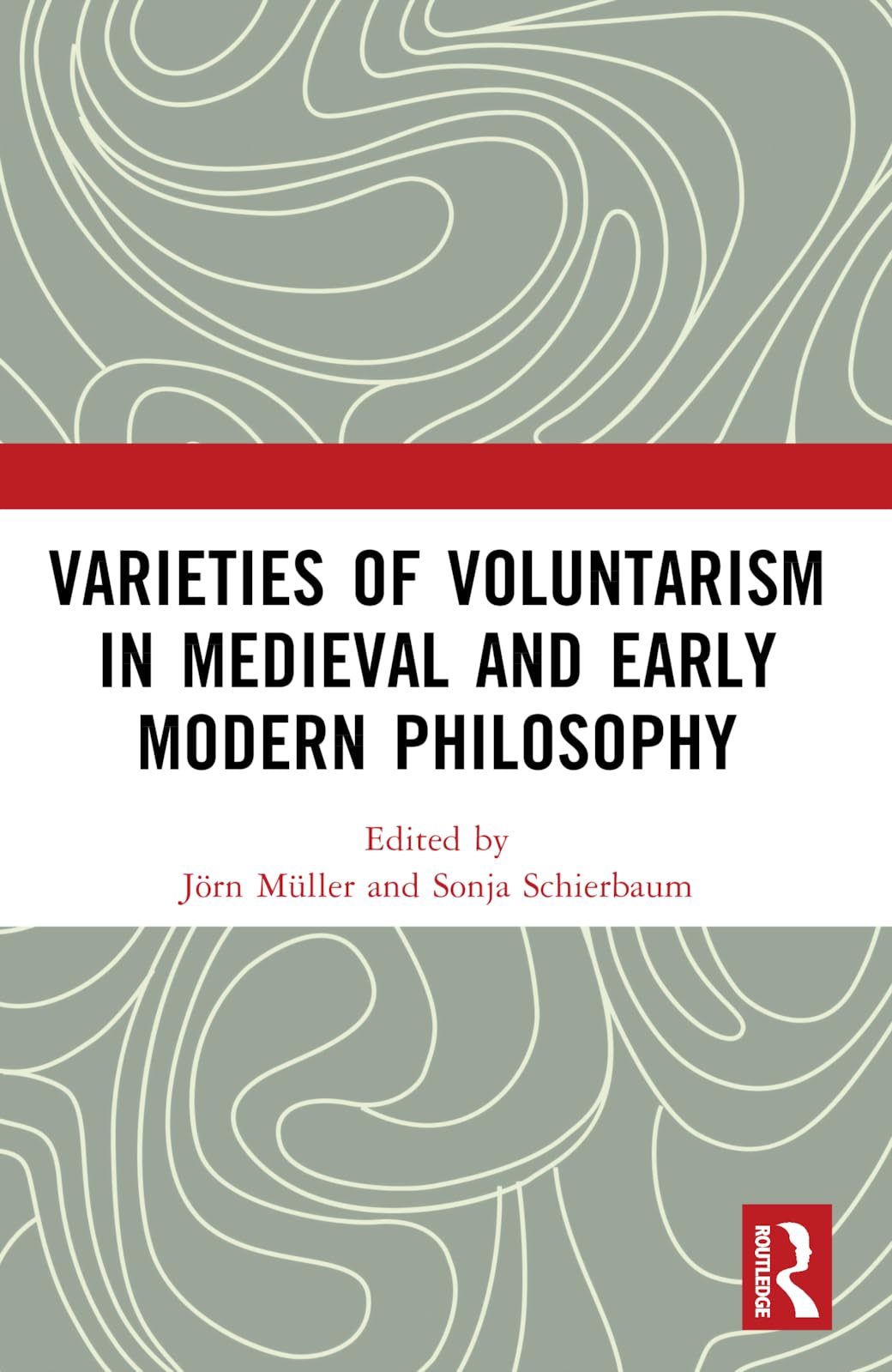 Varieties of Voluntarism in Medieval and Early Modern Philosophy Philosophy