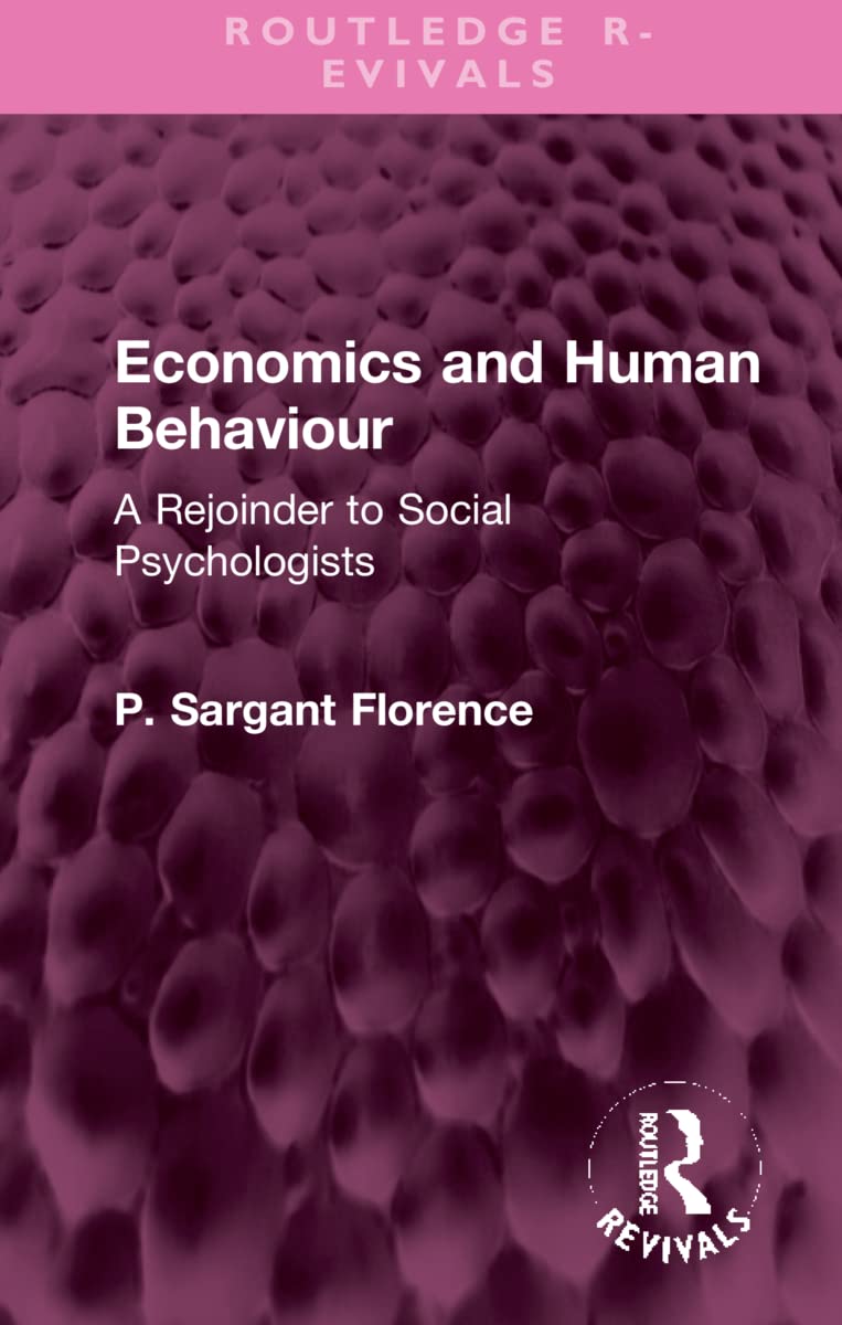 Economics and Human Behaviour: A Rejoinder to Social Psychologists (Routledge Revivals) Business, Finance & Career