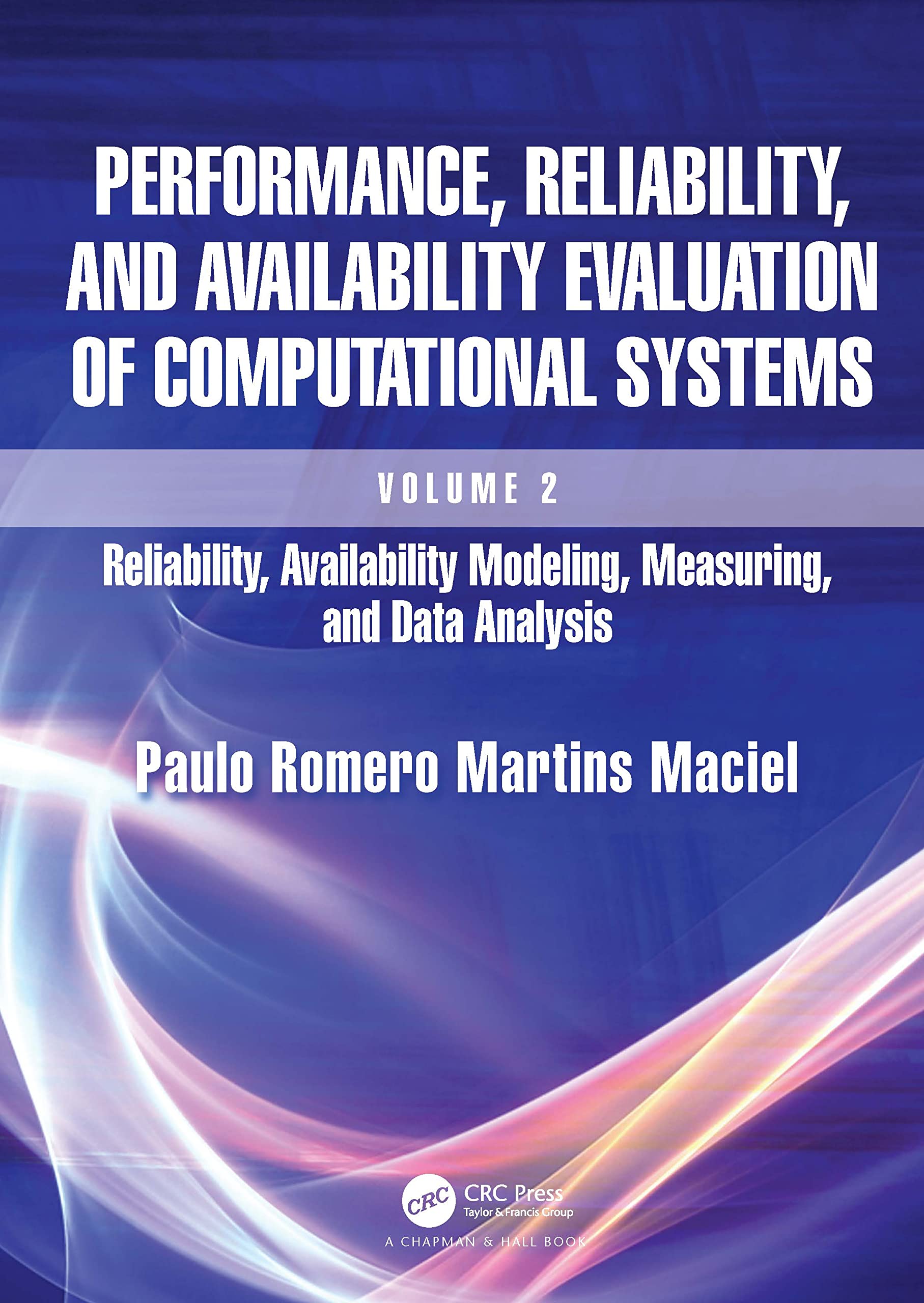 Performance, Reliability, and Availability Evaluation of Computational Systems, Volume 2 Computer Science