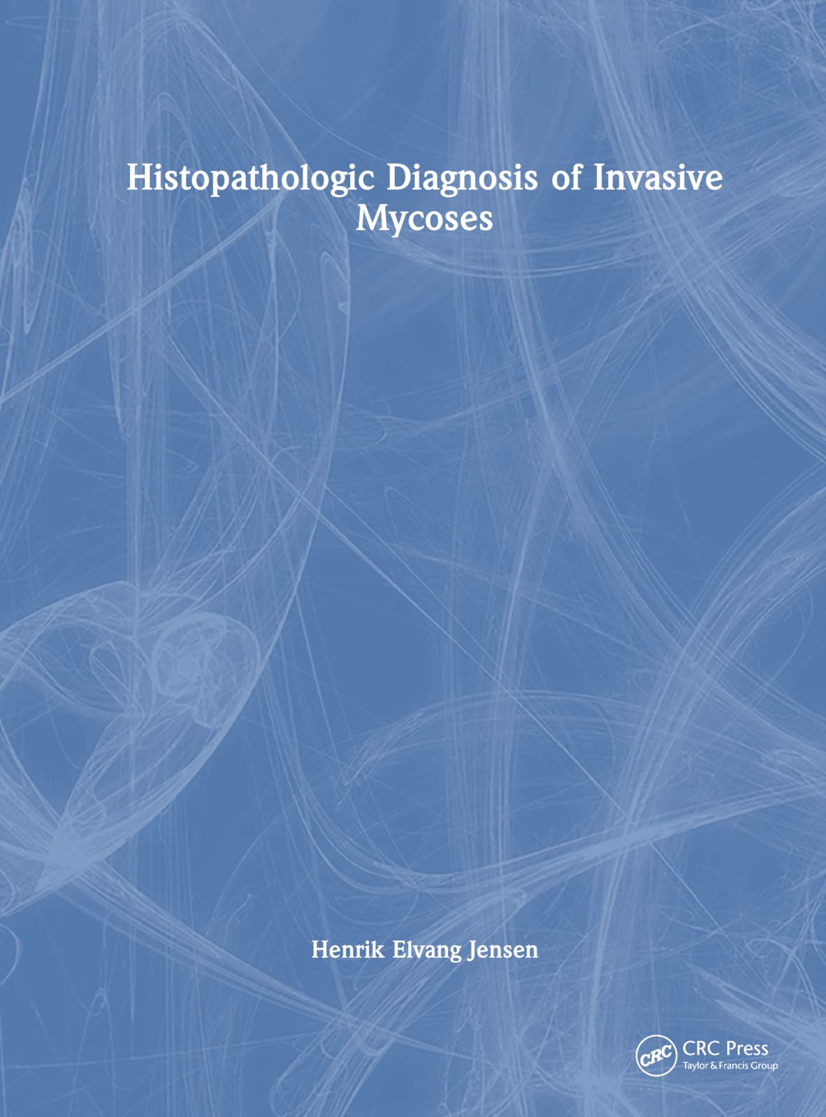 Histopathologic Diagnosis of Invasive Mycoses Medicine