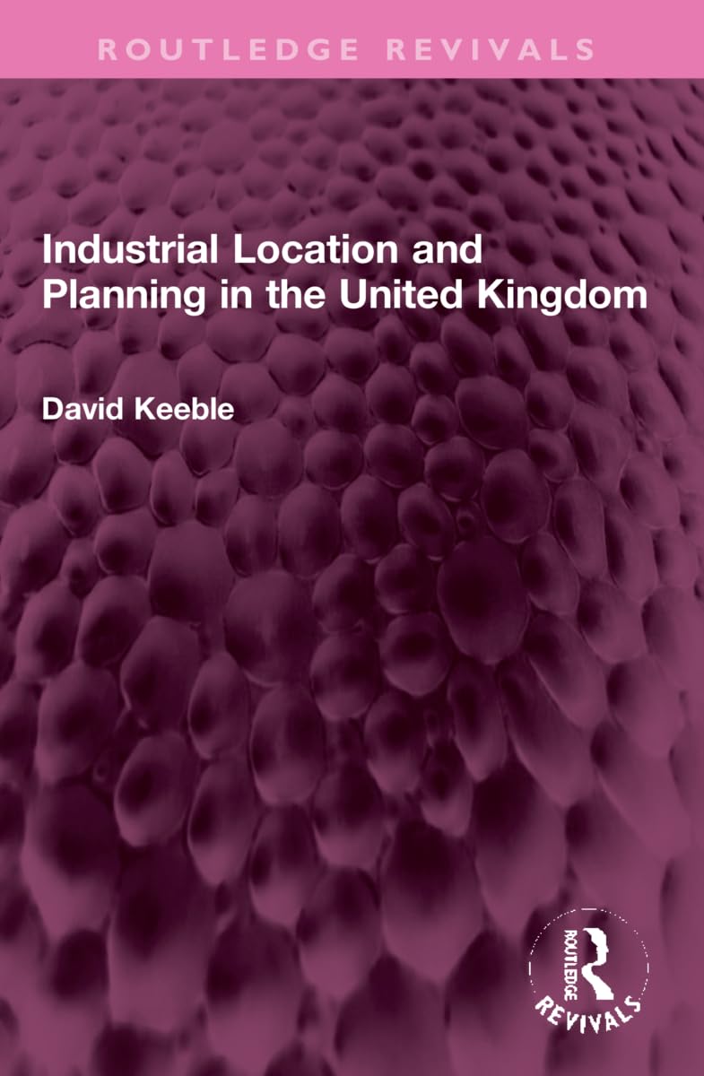 Industrial Location and Planning in the United Kingdom (Routledge Revivals) Social Sciences