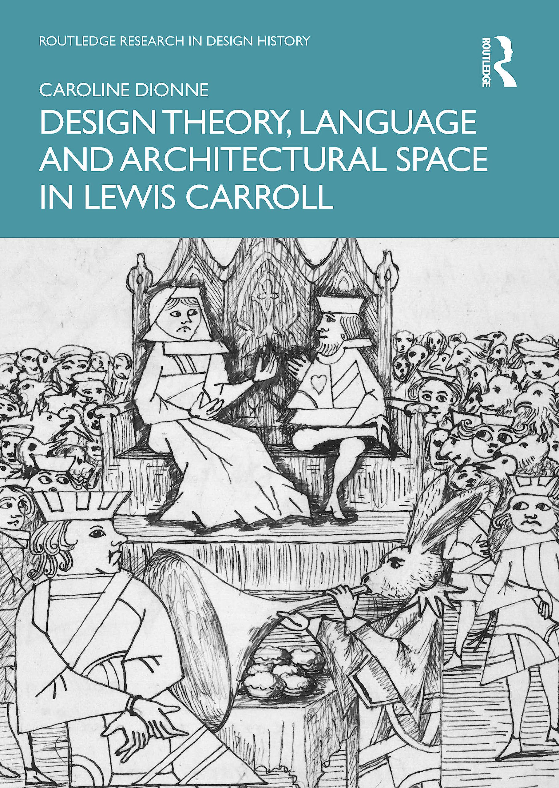 Design Theory, Language and Architectural Space in Lewis Carroll (Routledge Research in Design History) Contemporary literature