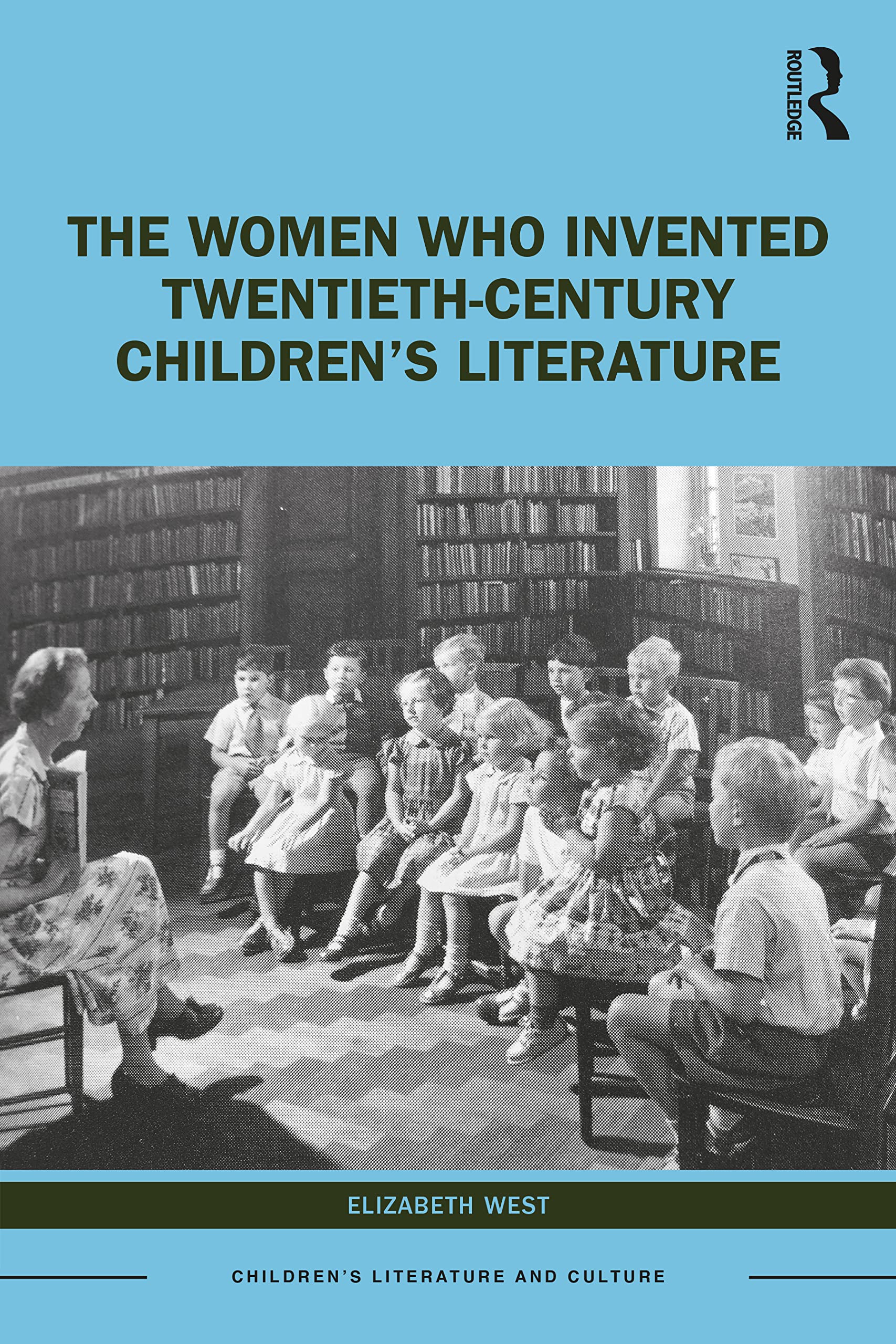 The Women Who Invented Twentieth-Century Children's Literature Books