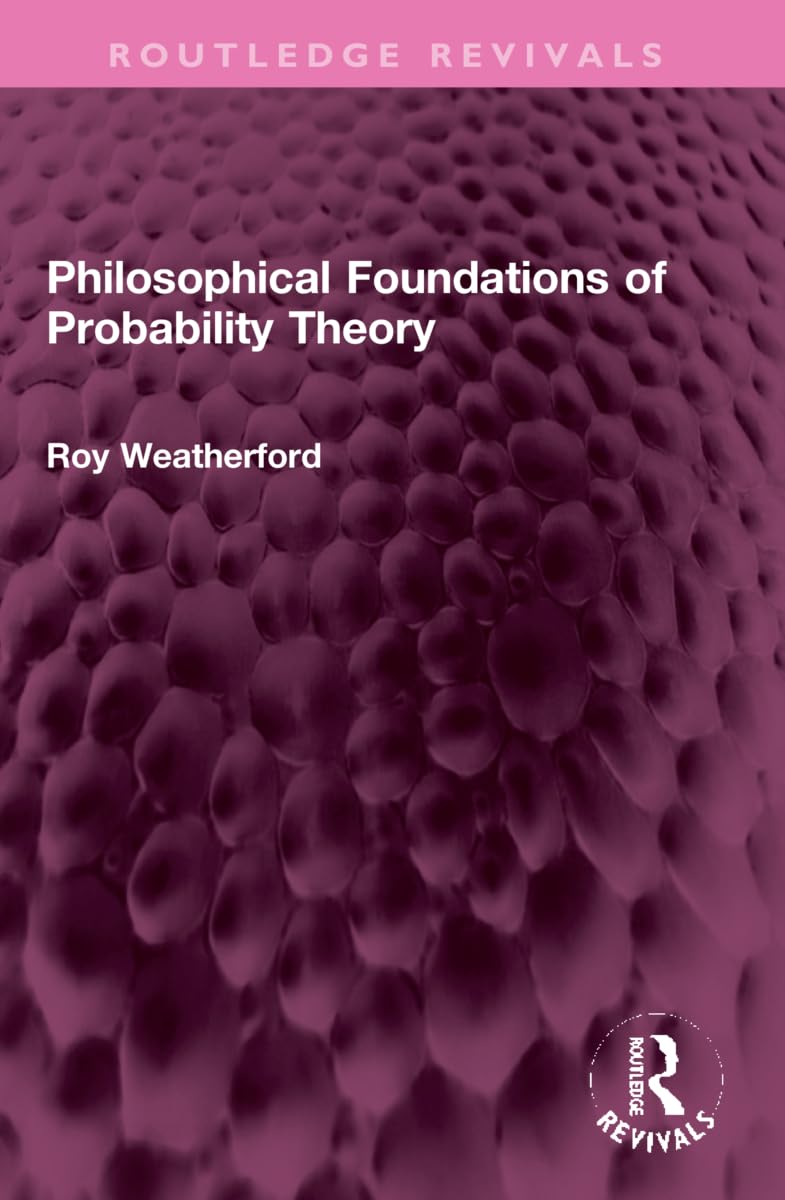 Philosophical Foundations of Probability Theory (Routledge Revivals) Philosophy