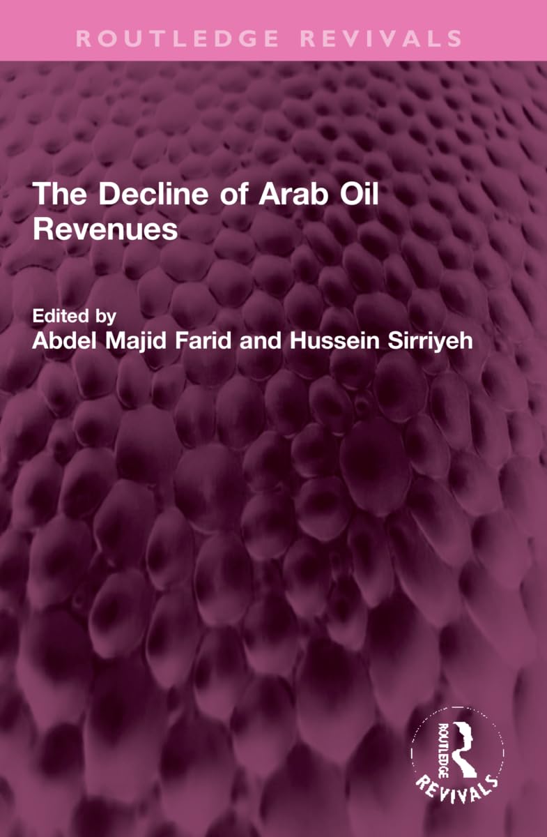 The Decline of Arab Oil Revenues (Routledge Revivals) Politics & History