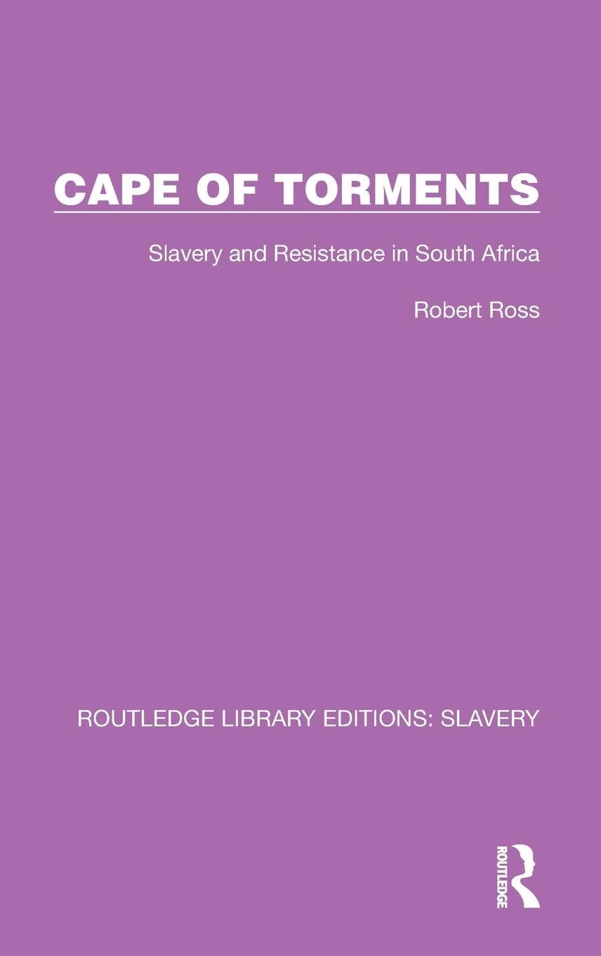 Cape of Torments: Slavery and Resistance in South Africa (Routledge Library Editions: Slavery) Social Sciences