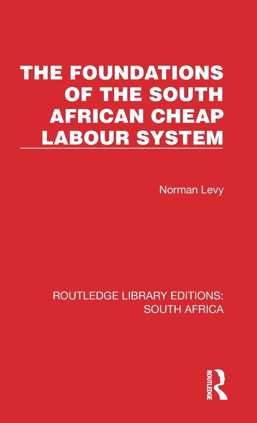 The Foundations of the South African Cheap Labour System Law