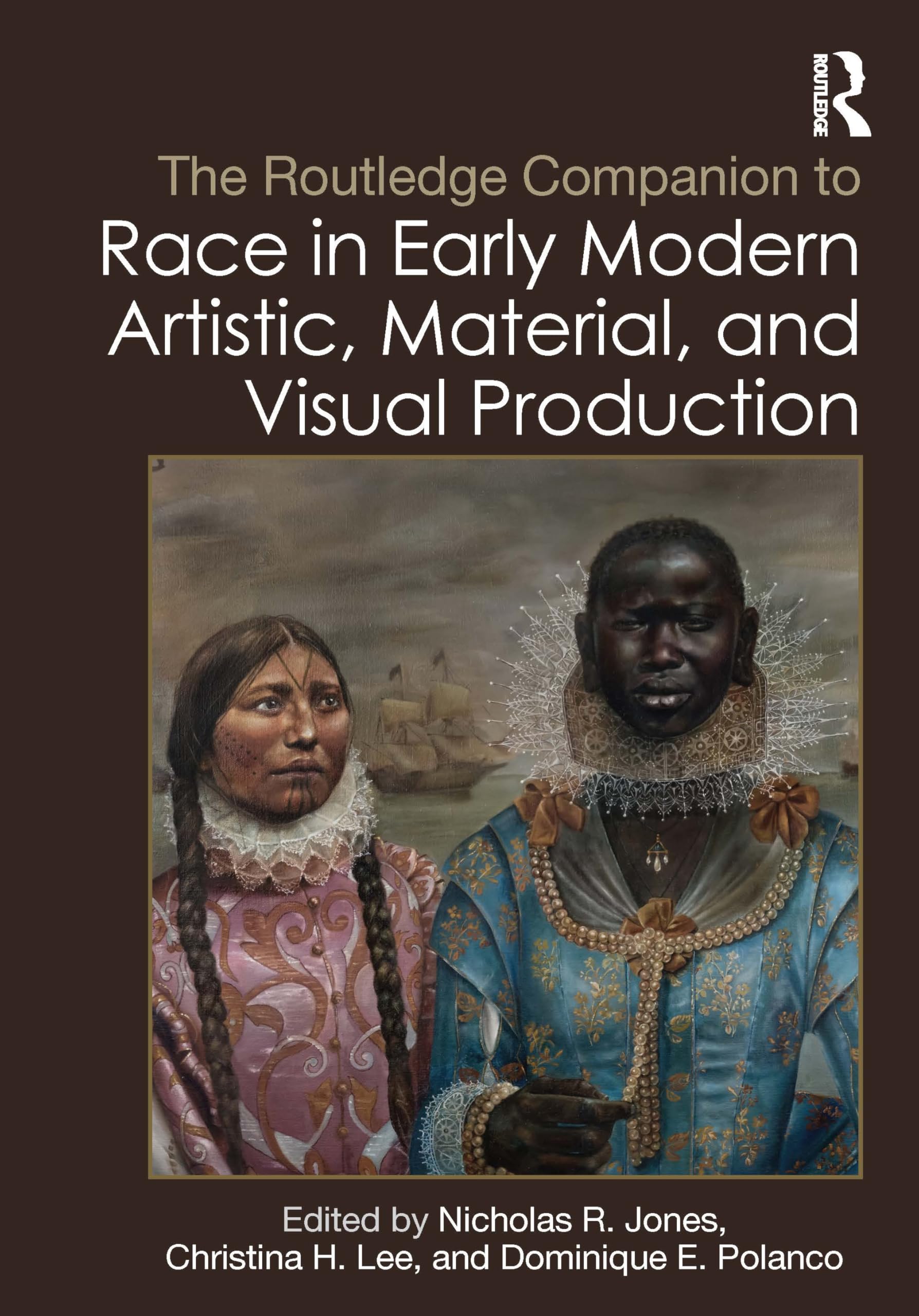 The Routledge Companion to Race in Early Modern Artistic, Material, and Visual Production Books