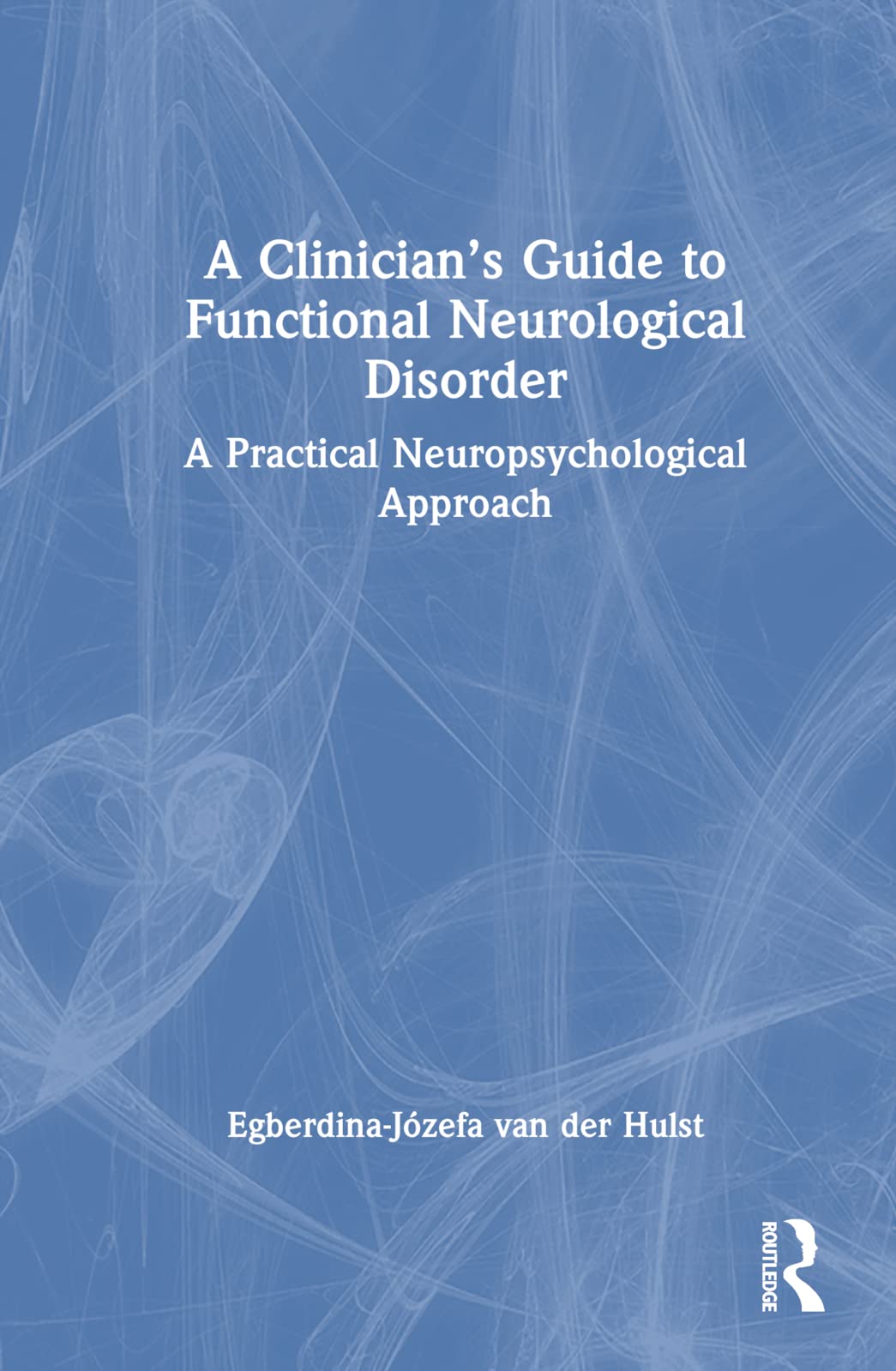 A Clinician's Guide to Functional Neurological Disorder Medicine