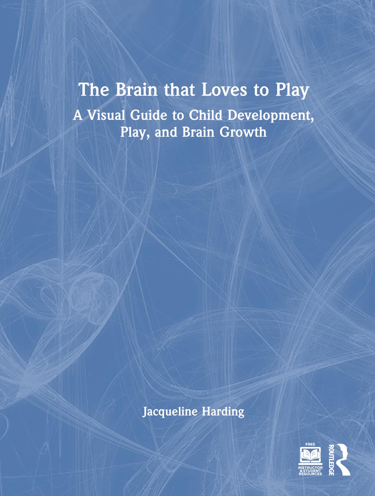 The Brain That Loves to Play: A Visual Guide to Child Development, Play, and Brain Growth Business, Finance & Career