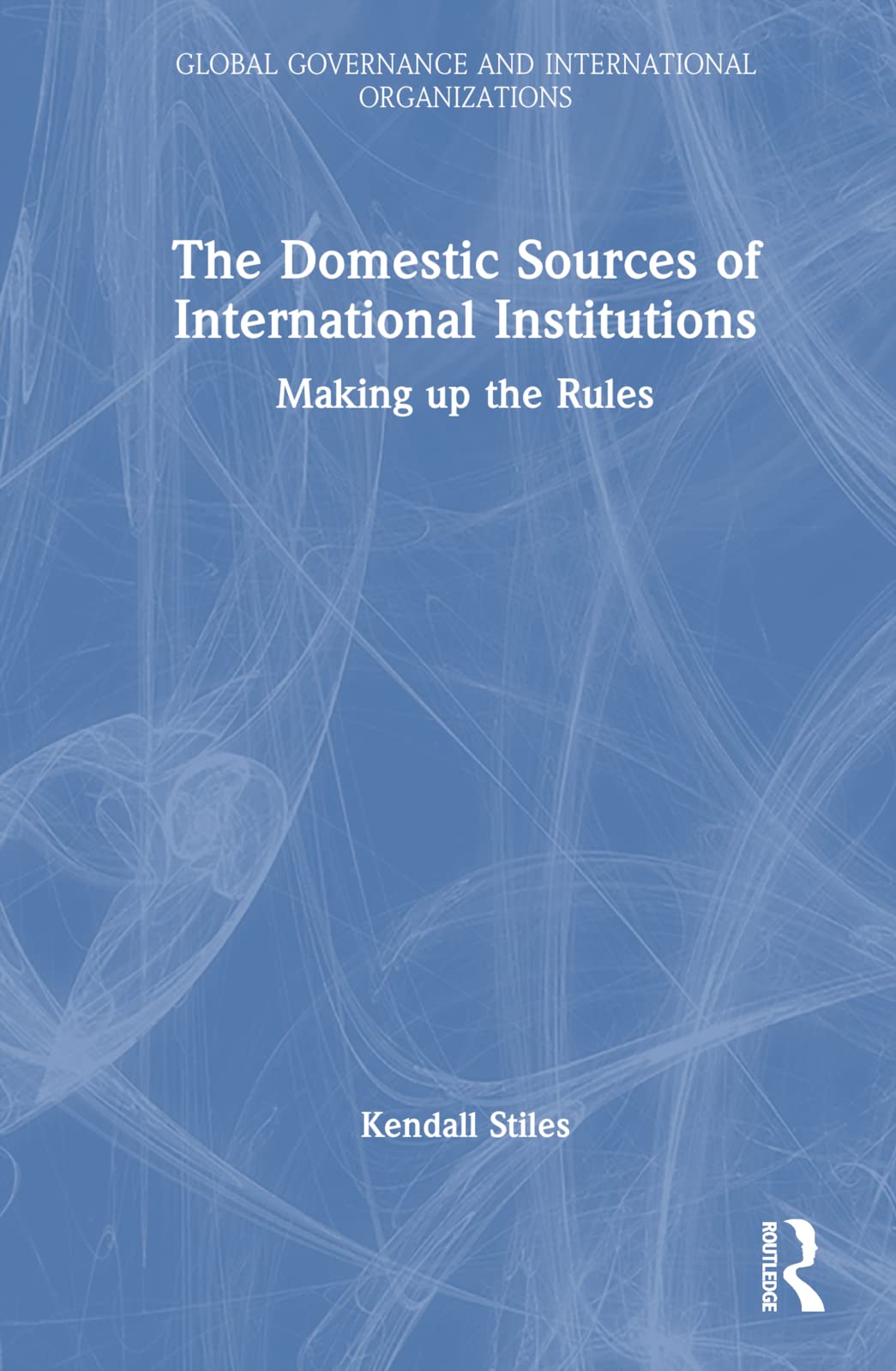 The Domestic Sources of International Institutions Law