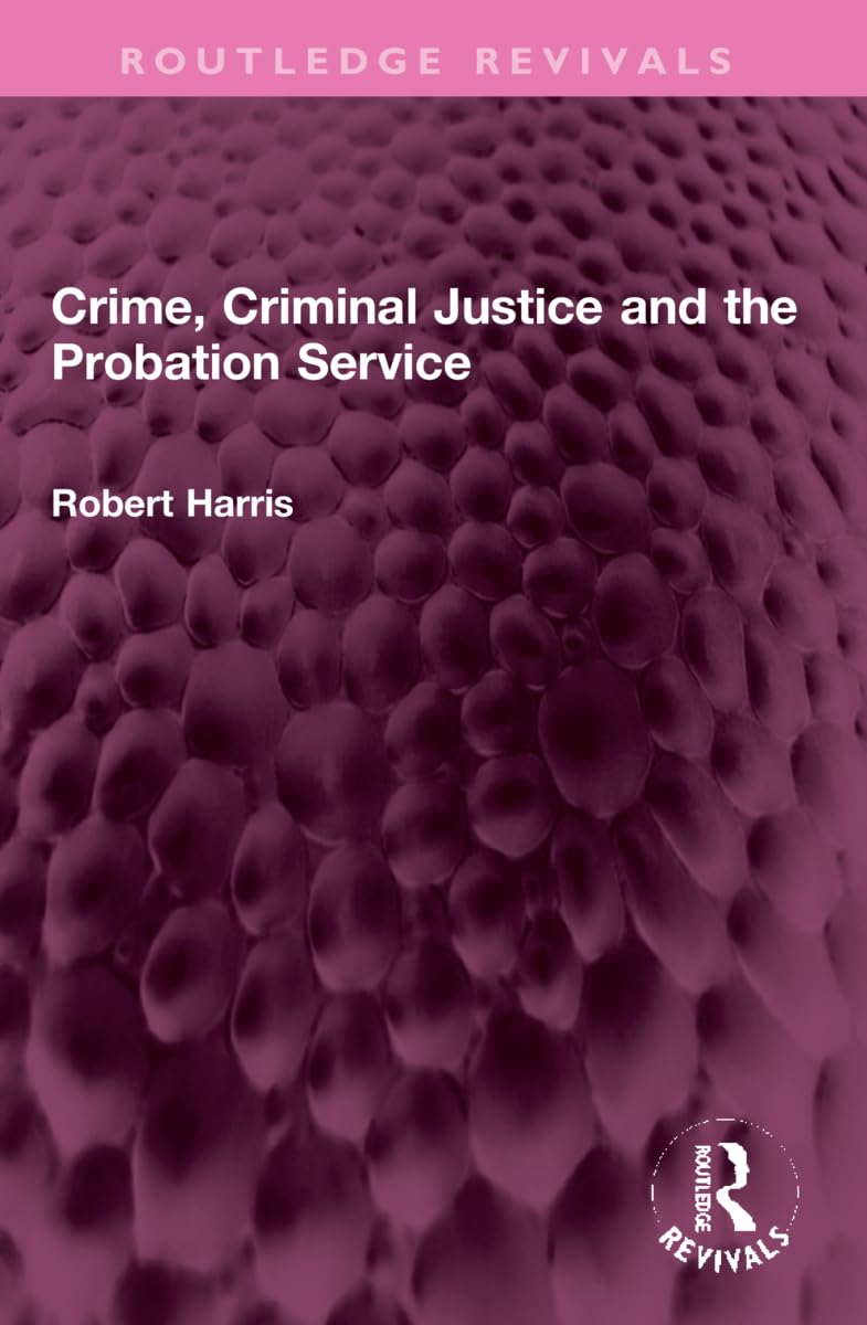 Crime, Criminal Justice and the Probation Service (Routledge Revivals) Law
