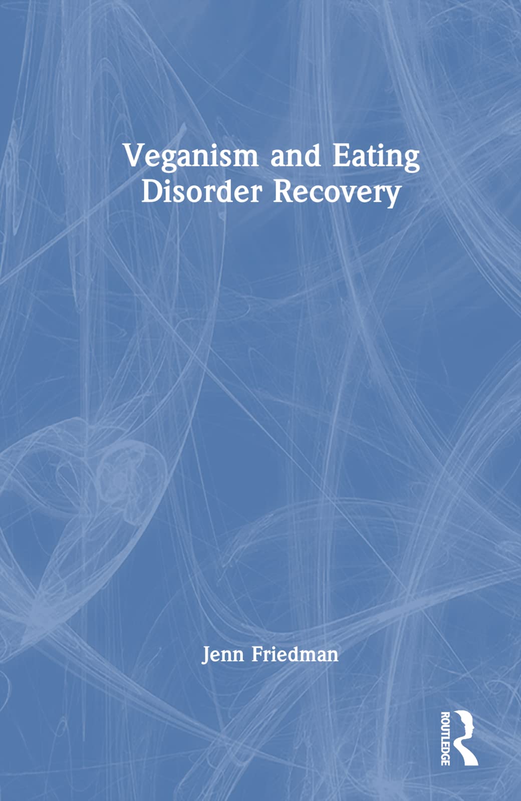Veganism and Eating Disorder Recovery book