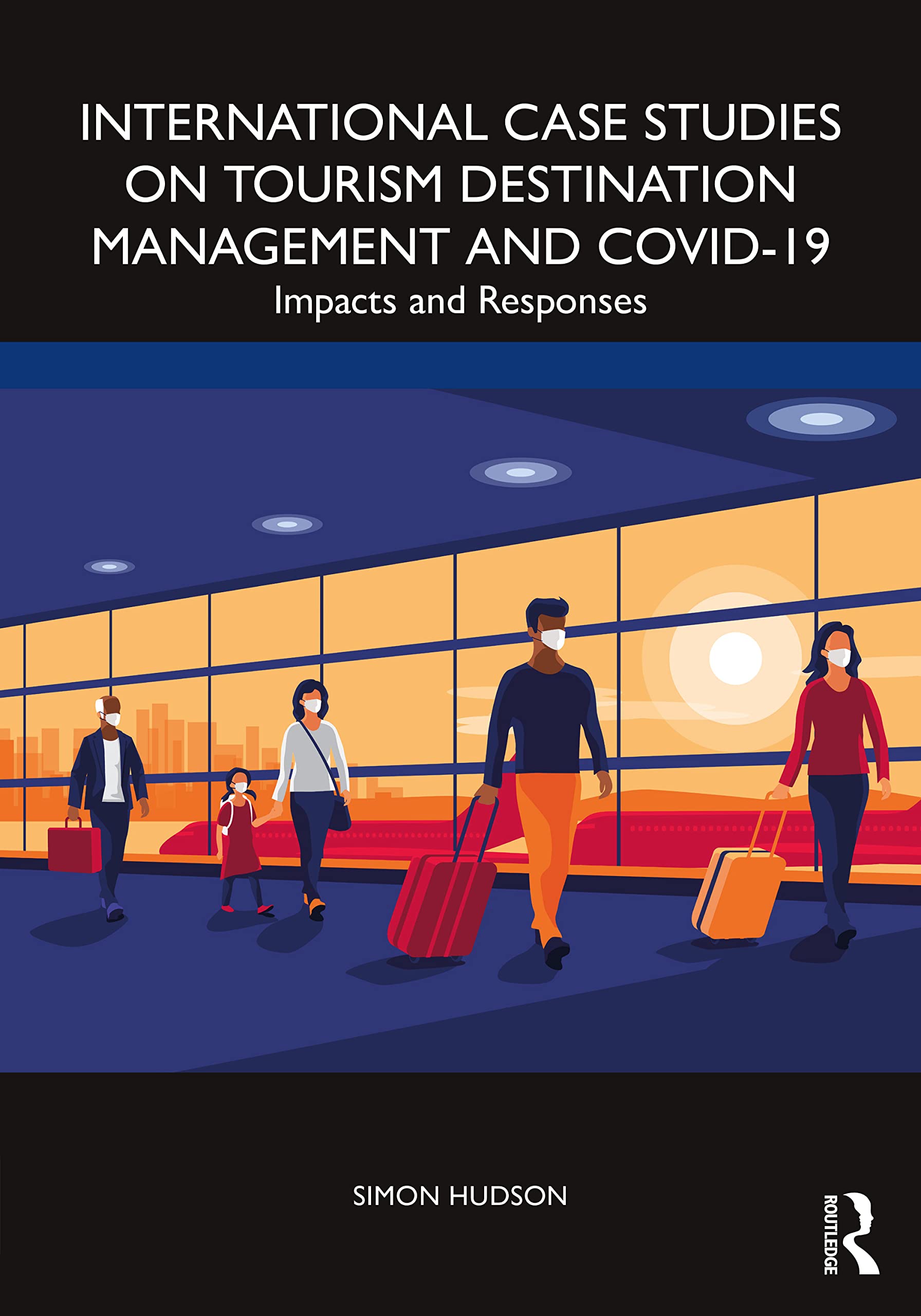 International Case Studies on Tourism Destination Management and Covid-19: Impacts and Responses Business, Finance & Career