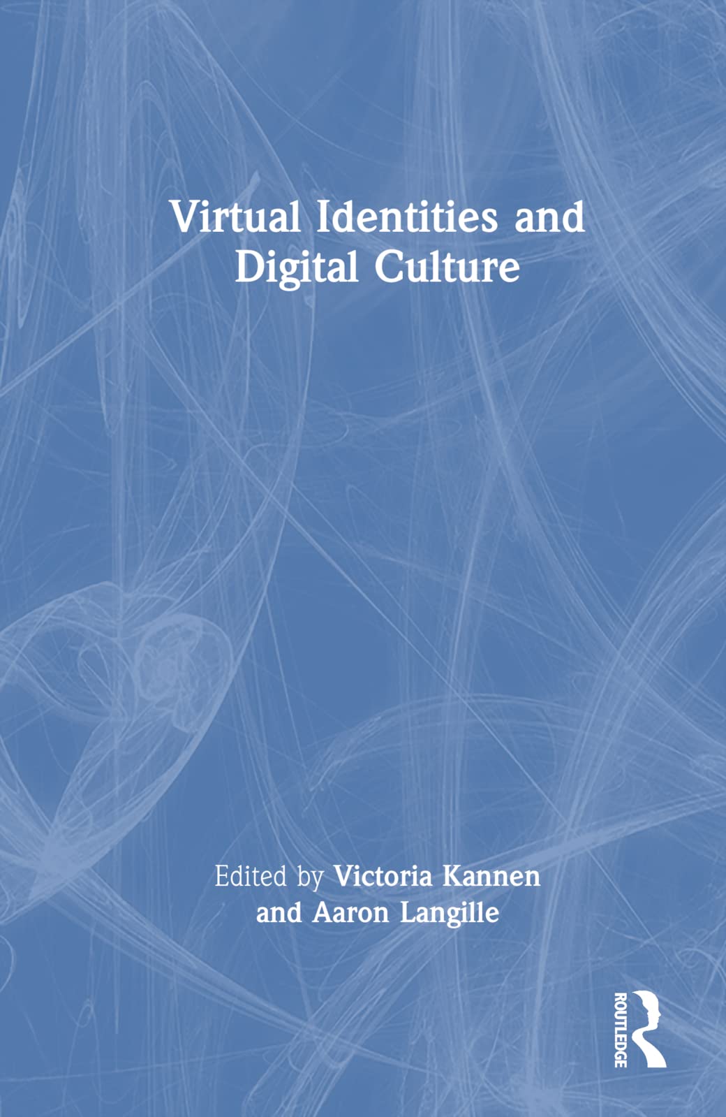 Virtual Identities and Digital Culture Media & Communication