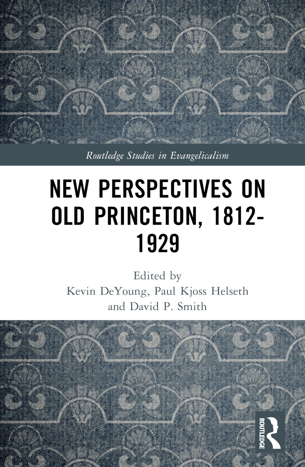 New Perspectives on Old Princeton, 1812-1929 Religion & Esotericism