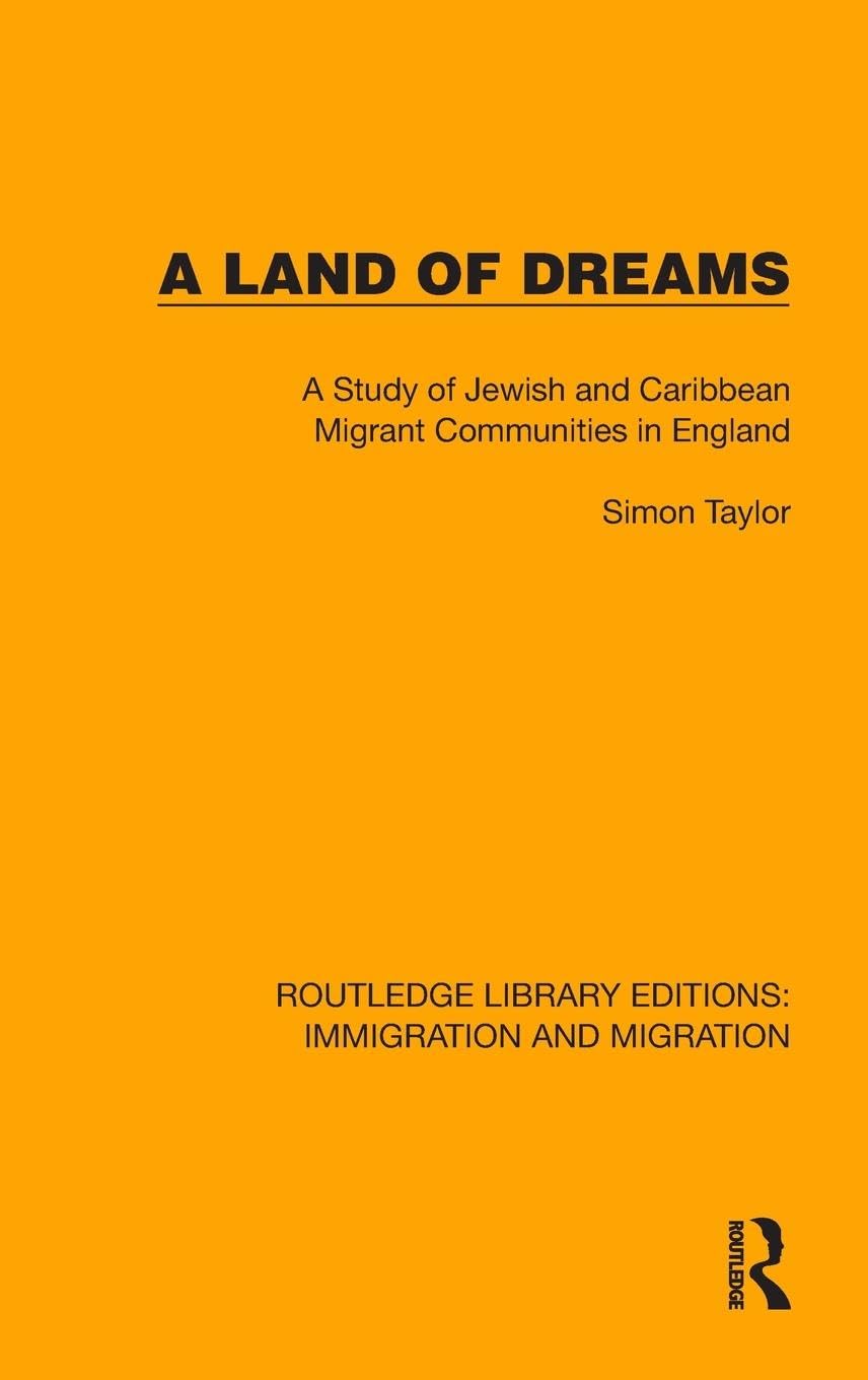 A Land of Dreams: A Study of Jewish and Caribbean Migrant Communities in England (Routledge Library Editions: Immigration and Migration) Books