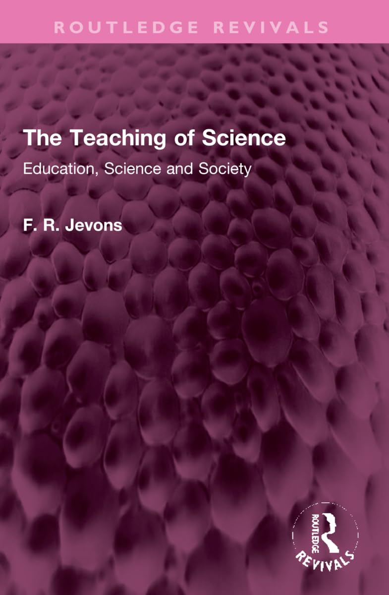 The Teaching of Science: Education, Science and Society (Routledge Revivals) Education & Training