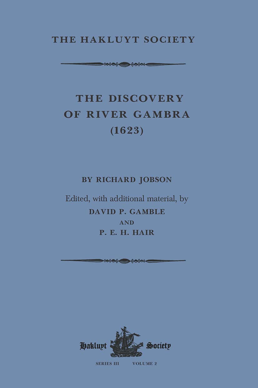 The Discovery of River Gambra (1623) by Richard Jobson (Hakluyt Society, Series III, 2) Geology & Geography
