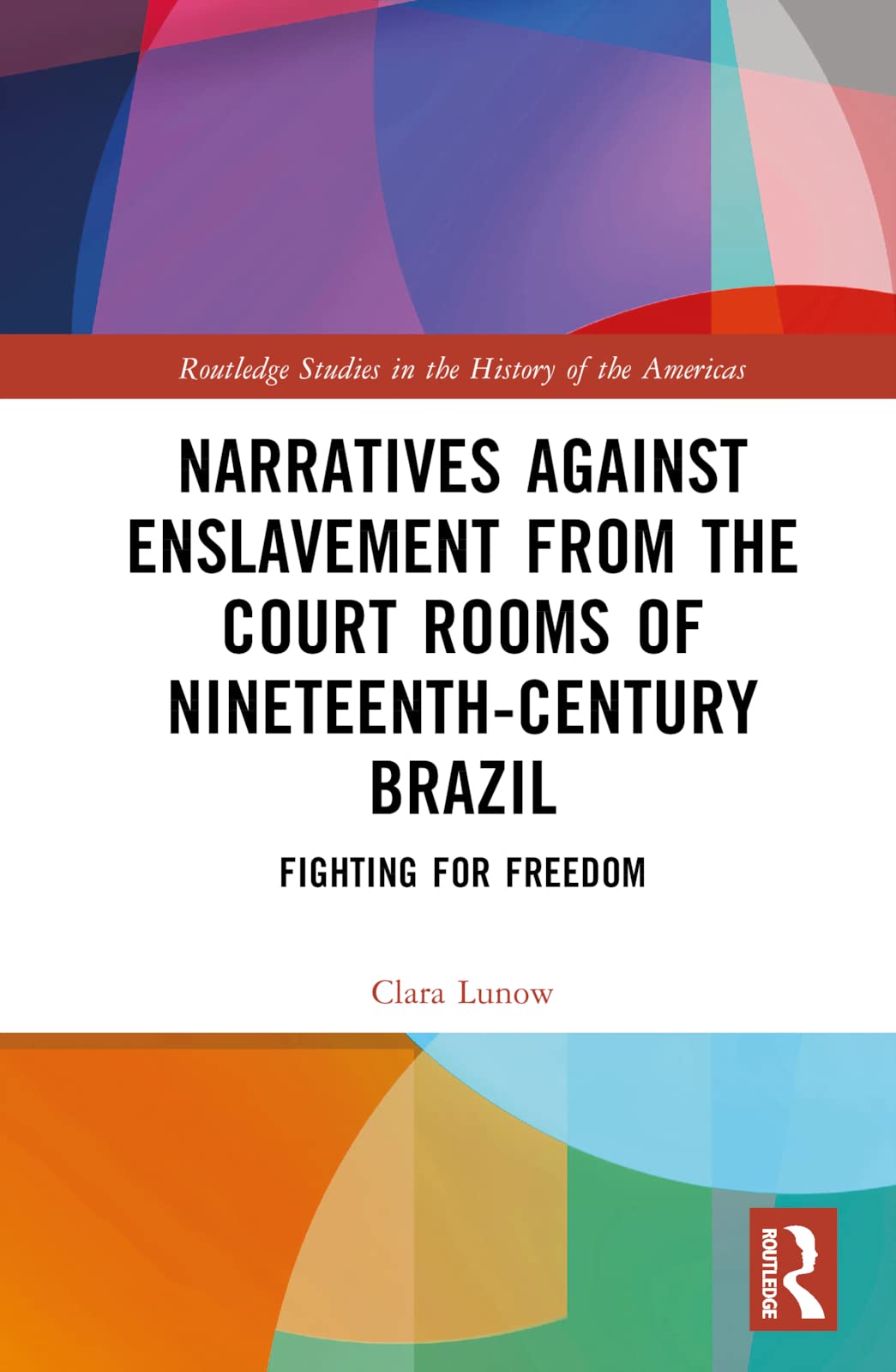 Narratives against Enslavement from the Court Rooms of Nineteenth-Century Brazil Law