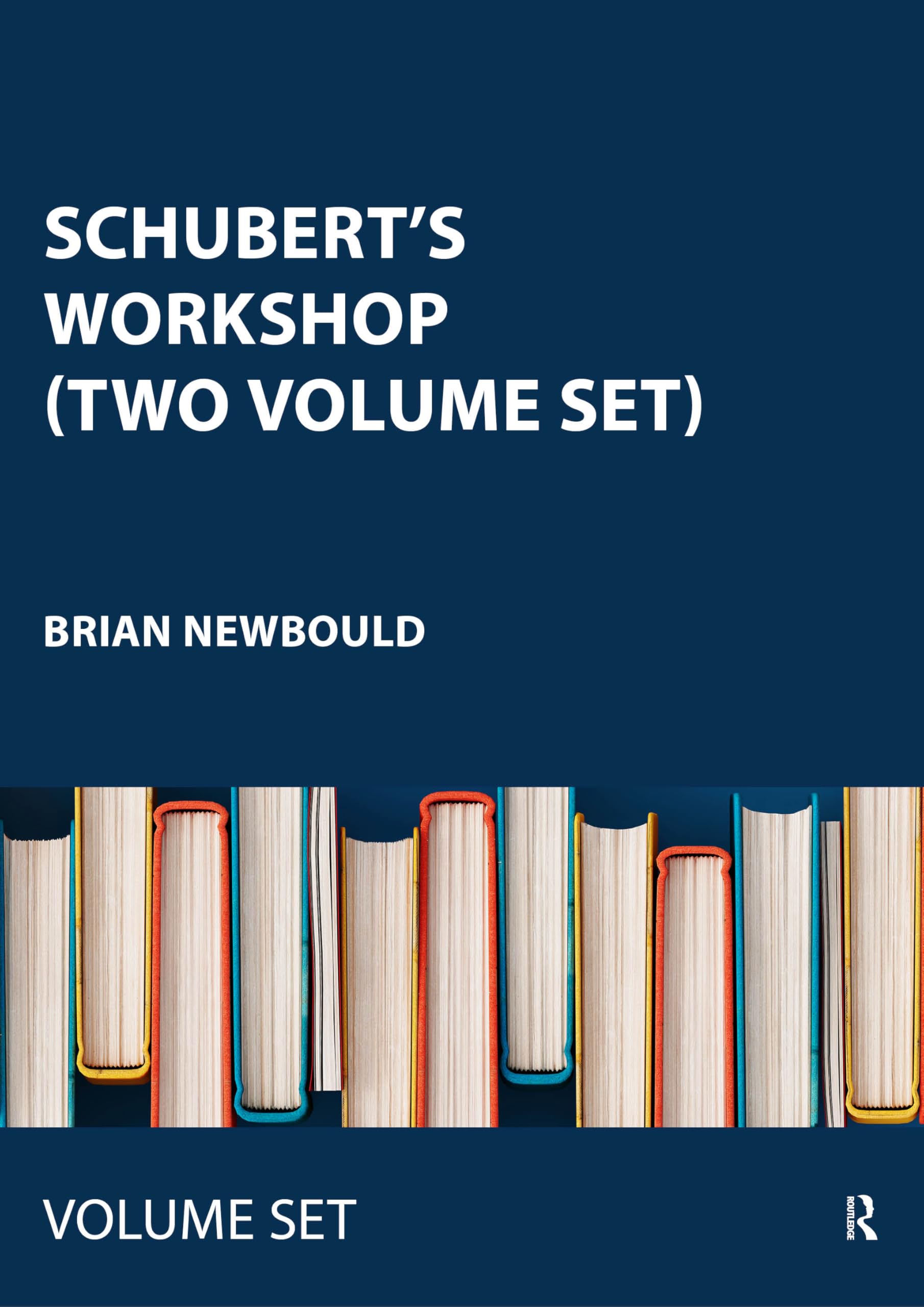 Schubert's Workshop: Towards an Early Maturity / Mastery and Beyond (1-2) (Routledge Research in Music) Art & Literature