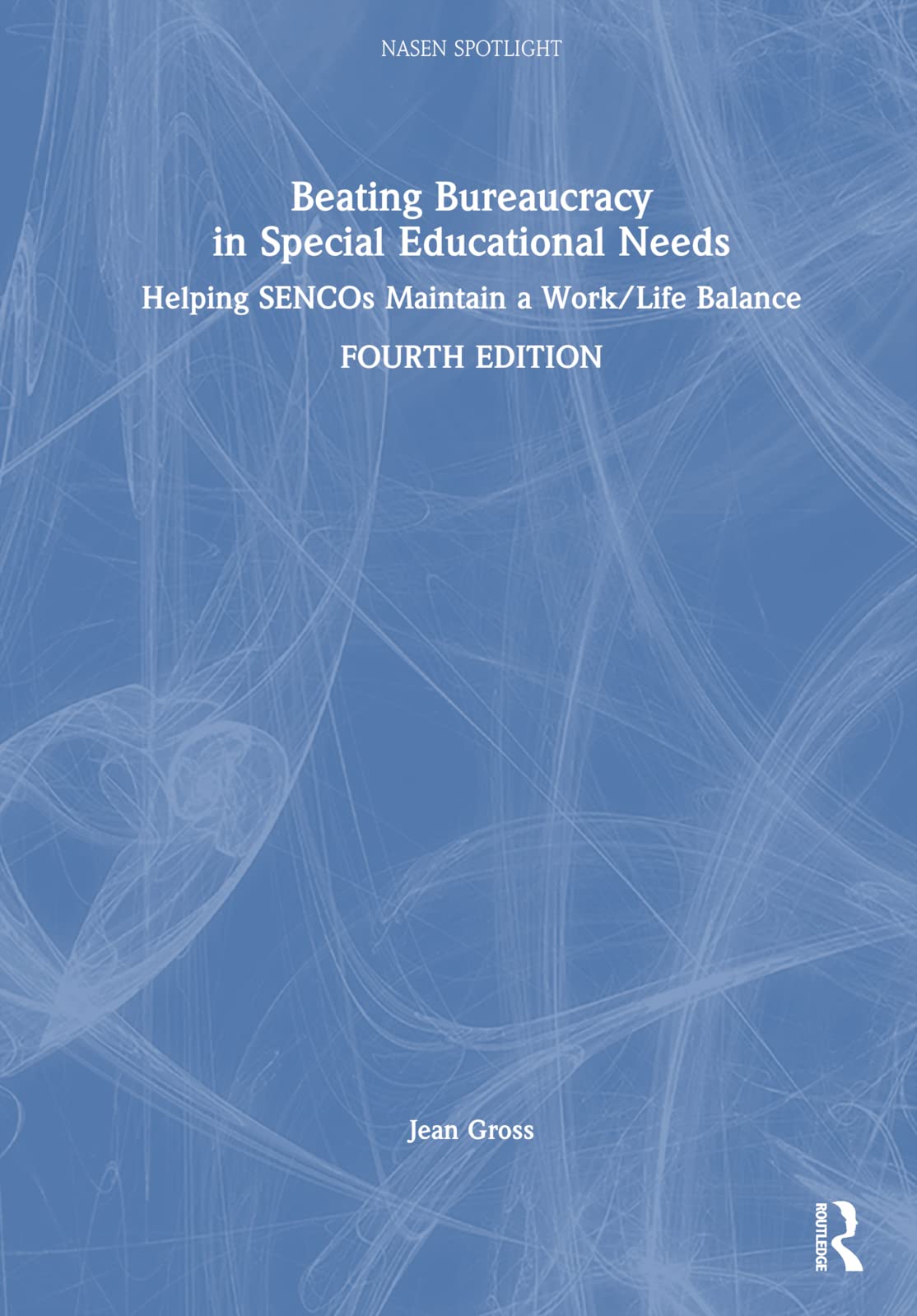 Beating Bureaucracy in Special Educational Needs: Helping Sencos Maintain a Work/Life Balance (Nasen Spotlight) Business, Finance & Career