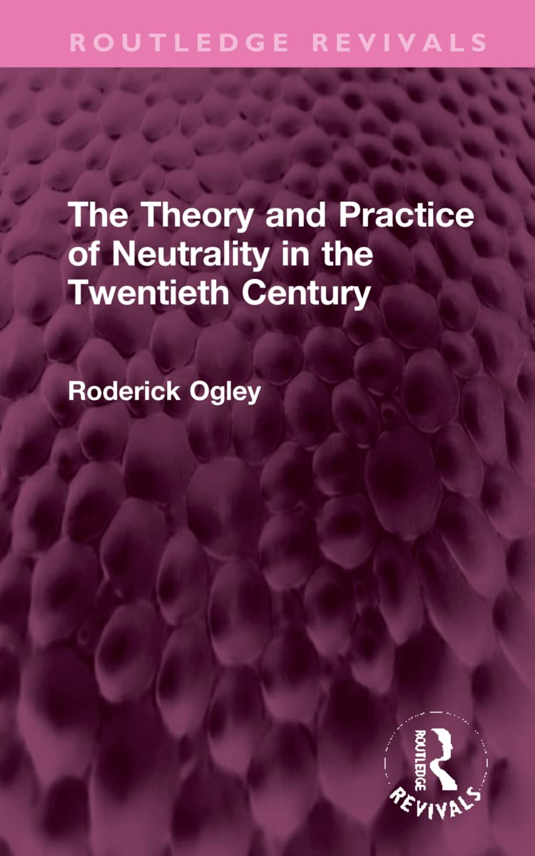 The Theory and Practice of Neutrality in the Twentieth Century Politics & History