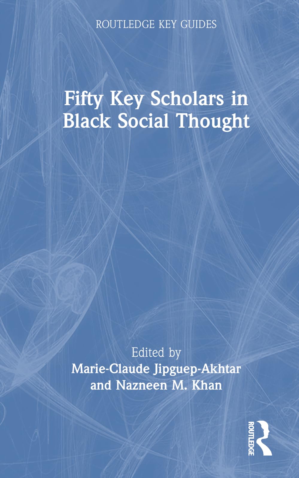Fifty Key Scholars in Black Social Thought Social Sciences